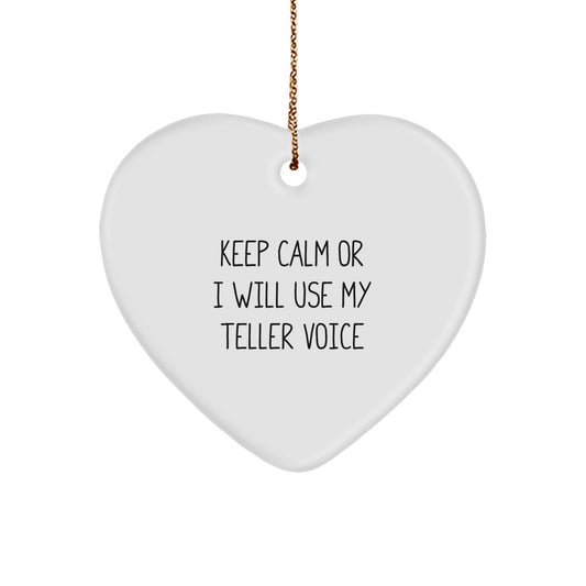 Funny Teller Gifts from Friends and Family, Heart Ornament for Christmas Unique Presents, Keep Calm Or I Will Use My Teller Voice - Image 1