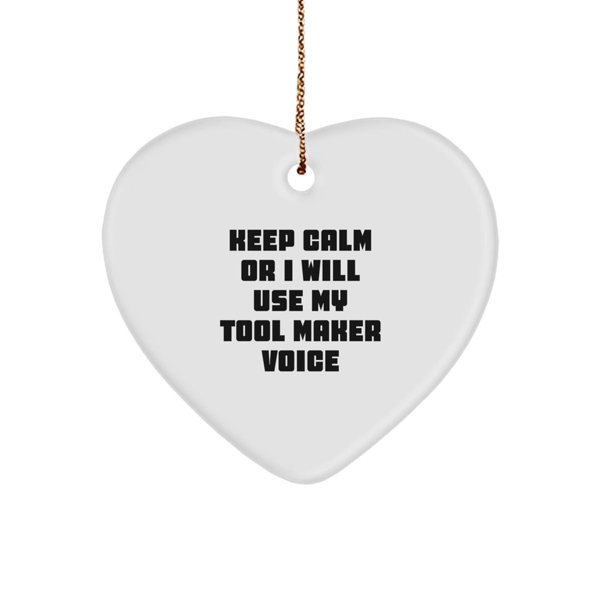 Funny Tool Maker Gifts for Friends - 'Keep Calm Or I Will Use My Tool Maker Voice' Heart Ornament, Christmas Unique Gifts from Men to Women, Coworkers, Family - Image 1