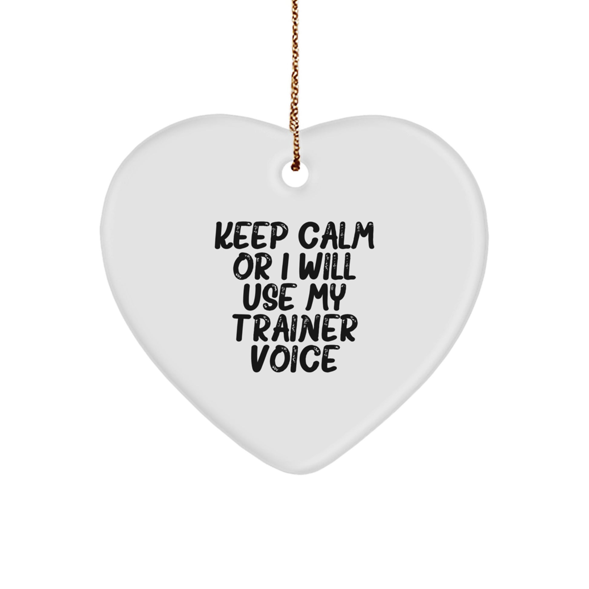 Funny Trainer Gifts from Family - Heart Ornament Keep 'Calm Or I Will Use My Trainer Voice' for Christmas Unique Gifts for Friends - Image 1