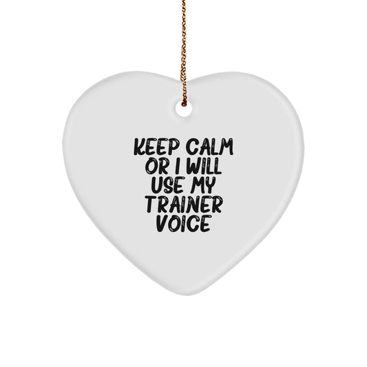 Funny Trainer Gifts from Family - Heart Ornament Keep 'Calm Or I Will Use My Trainer Voice' for Christmas Unique Gifts for Friends - Image 1