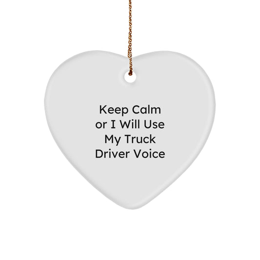 Funny Truck Driver Heart Ornament, Gifts from Men to Truck Driver Friends, Keep Calm Or I Will Use My Voice, Unique Christmas Unique Gifts - Image 1