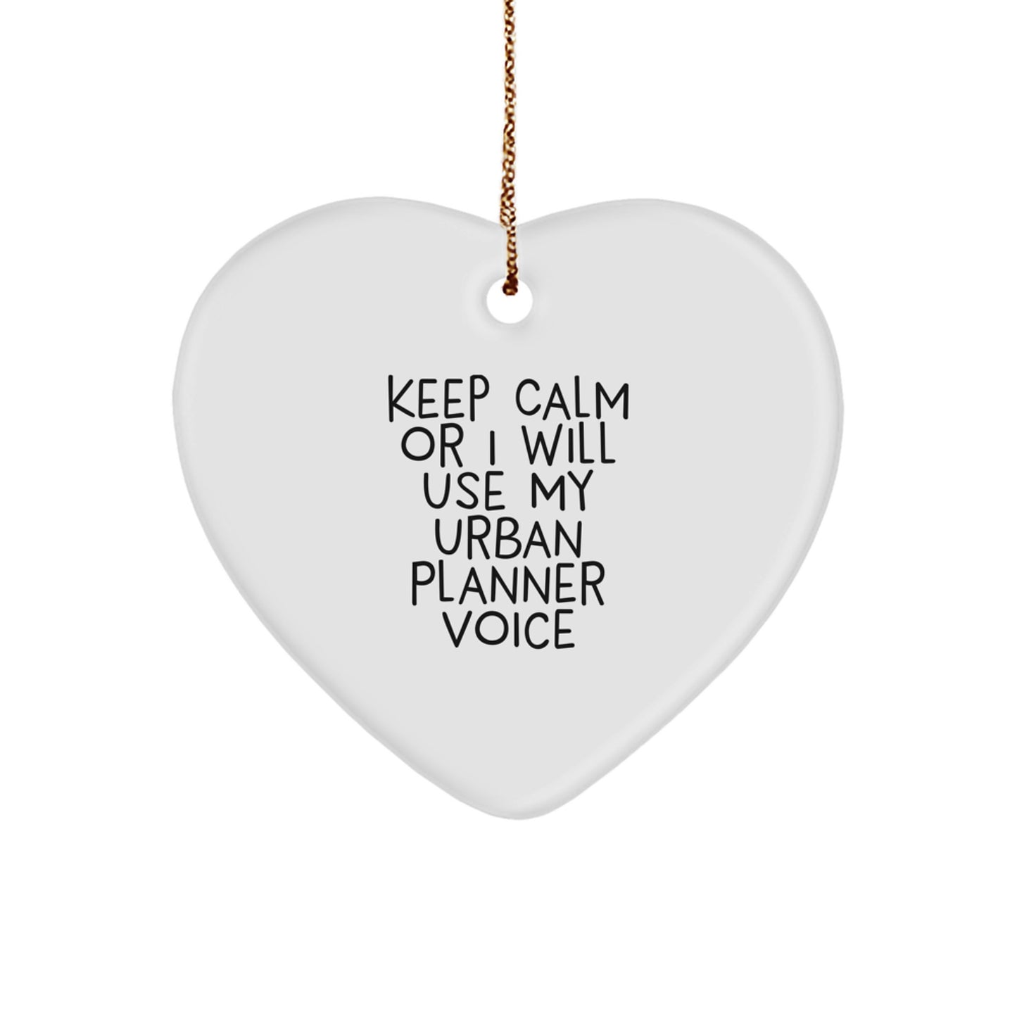 Funny Urban Planner Gifts from Friends to Urban Planner, Heart Ornament Keeps Calm or I'll Use My Urban Planner Voice, Christmas Unique Gifts for Urban Planner - Image 1
