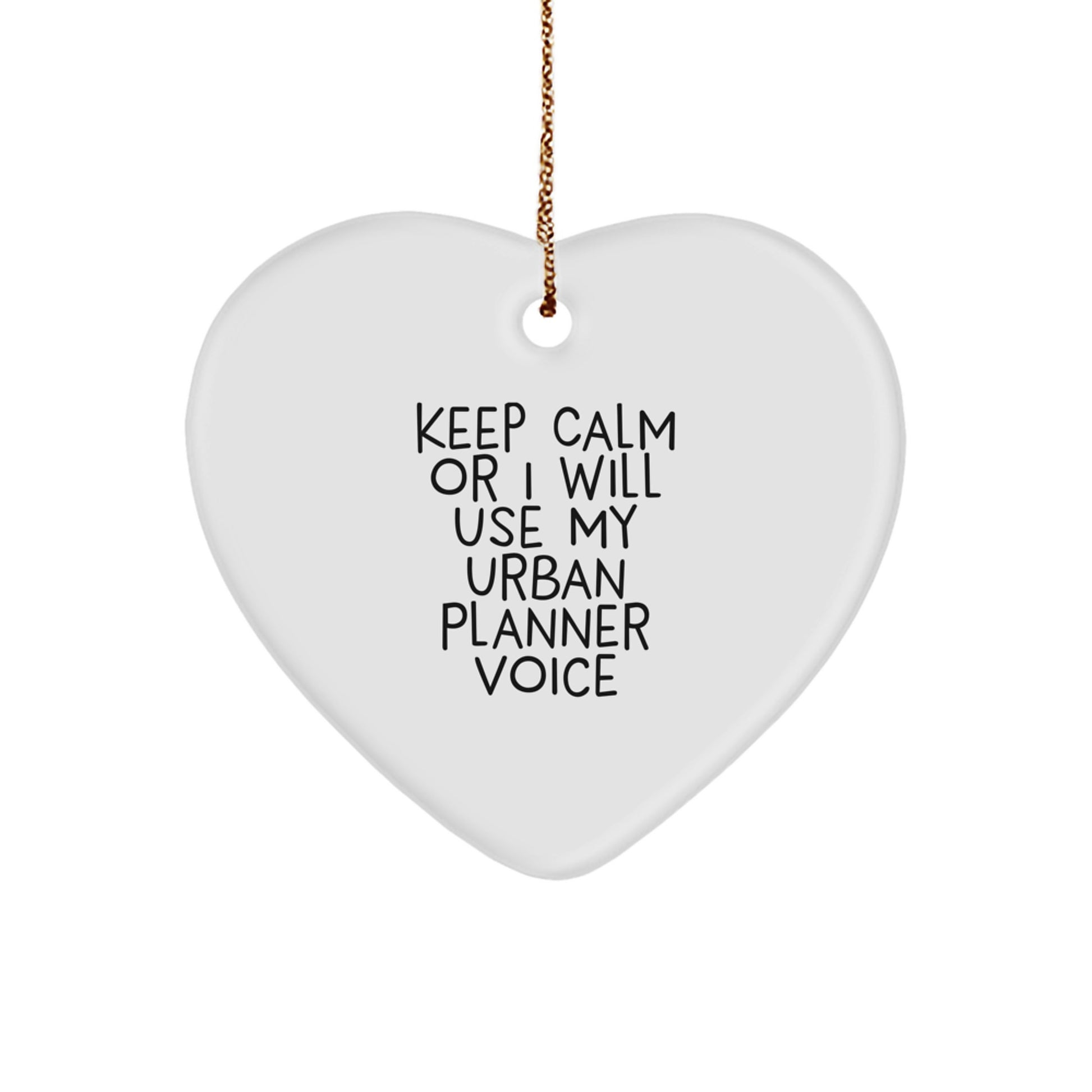 Funny Urban Planner Gifts from Friends to Urban Planner, Heart Ornament Keeps Calm or I'll Use My Urban Planner Voice, Christmas Unique Gifts for Urban Planner - Image 1