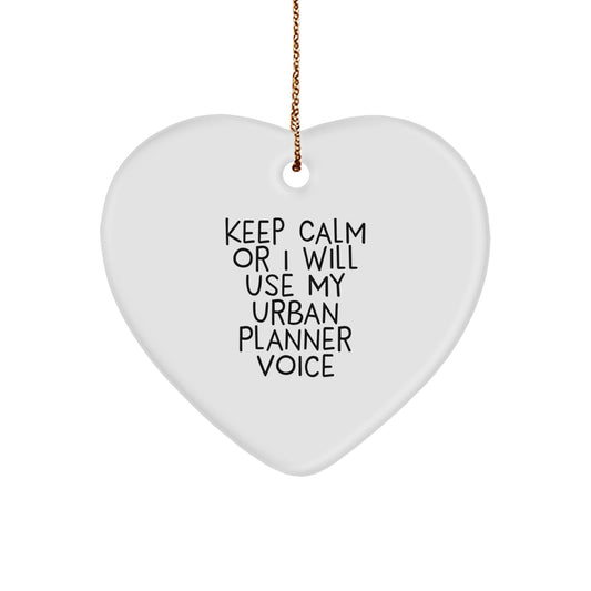 Funny Urban Planner Gifts from Friends to Urban Planner, Heart Ornament Keeps Calm or I'll Use My Urban Planner Voice, Christmas Unique Gifts for Urban Planner - Image 1