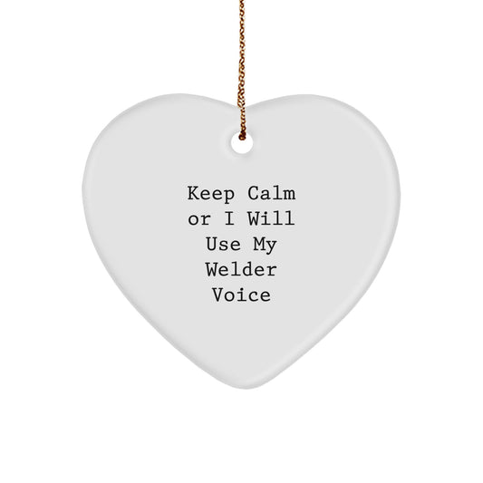 Funny Welder Gifts for Men - Heart Ornament Christmas Unique Gifts from Friends - Keep 'Calmer' Welder Voice - Image 1