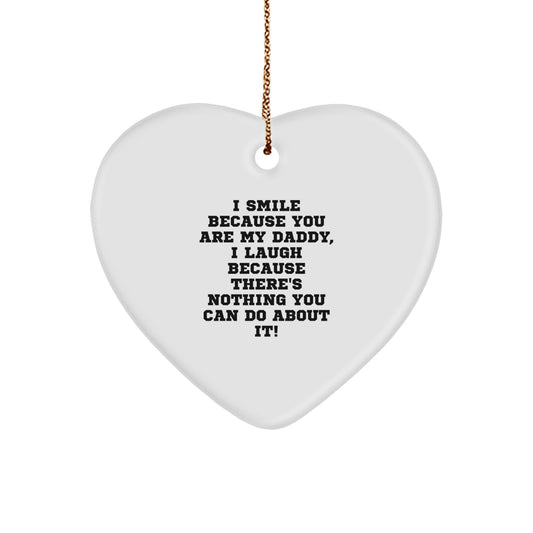Funny Daddy Gifts for Him, Heart Ornament Quote 'I Smile Because You Are My Daddy', Unique Christmas Decorations from Men to Daddy - Image 1