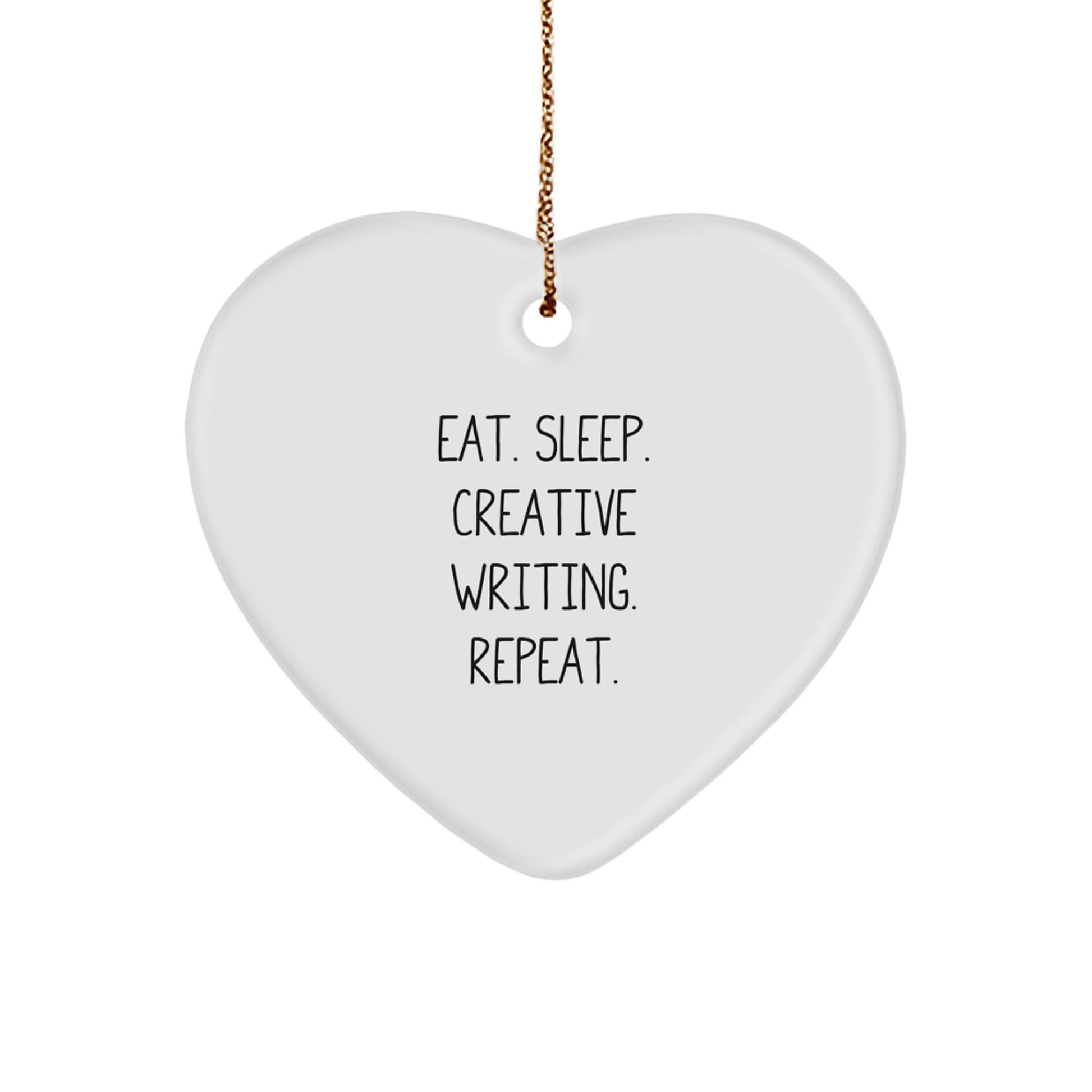Funny Creative Writing Gifts from Friends for Christmas Heart Ornament - Eat. Sleep. Creative Writing. Repeat. Inspiration! - Image 1