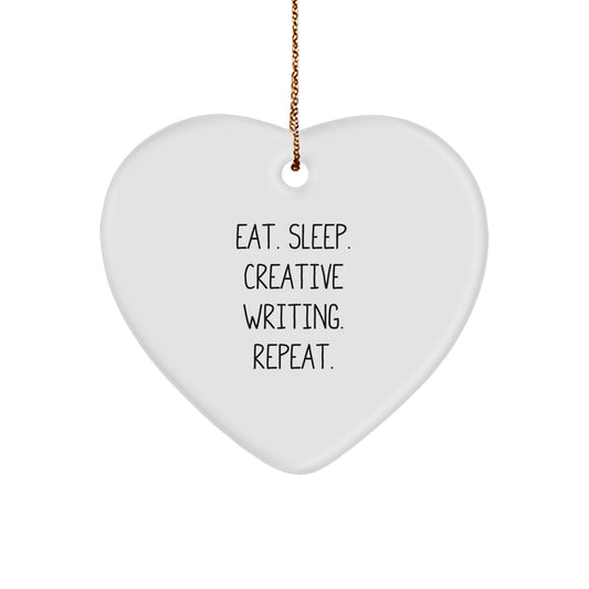 Funny Creative Writing Gifts from Friends for Christmas Heart Ornament - Eat. Sleep. Creative Writing. Repeat. Inspiration! - Image 1