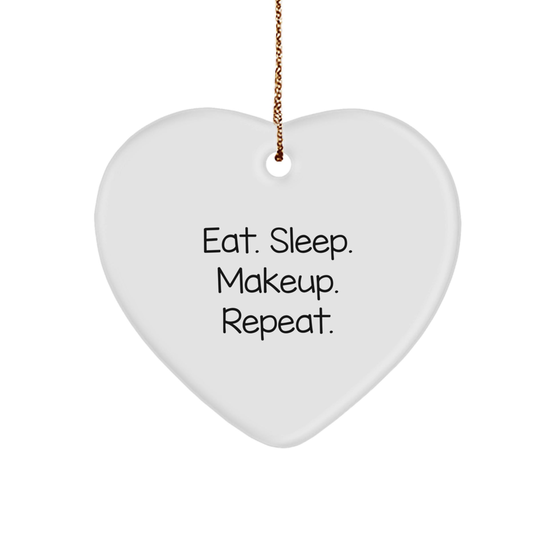 Funny Makeup Gift for Women Friends - Heart Ornament with Eat. Sleep. Makeup. Repeat. Quote, Christmas Unique Gift - Image 1