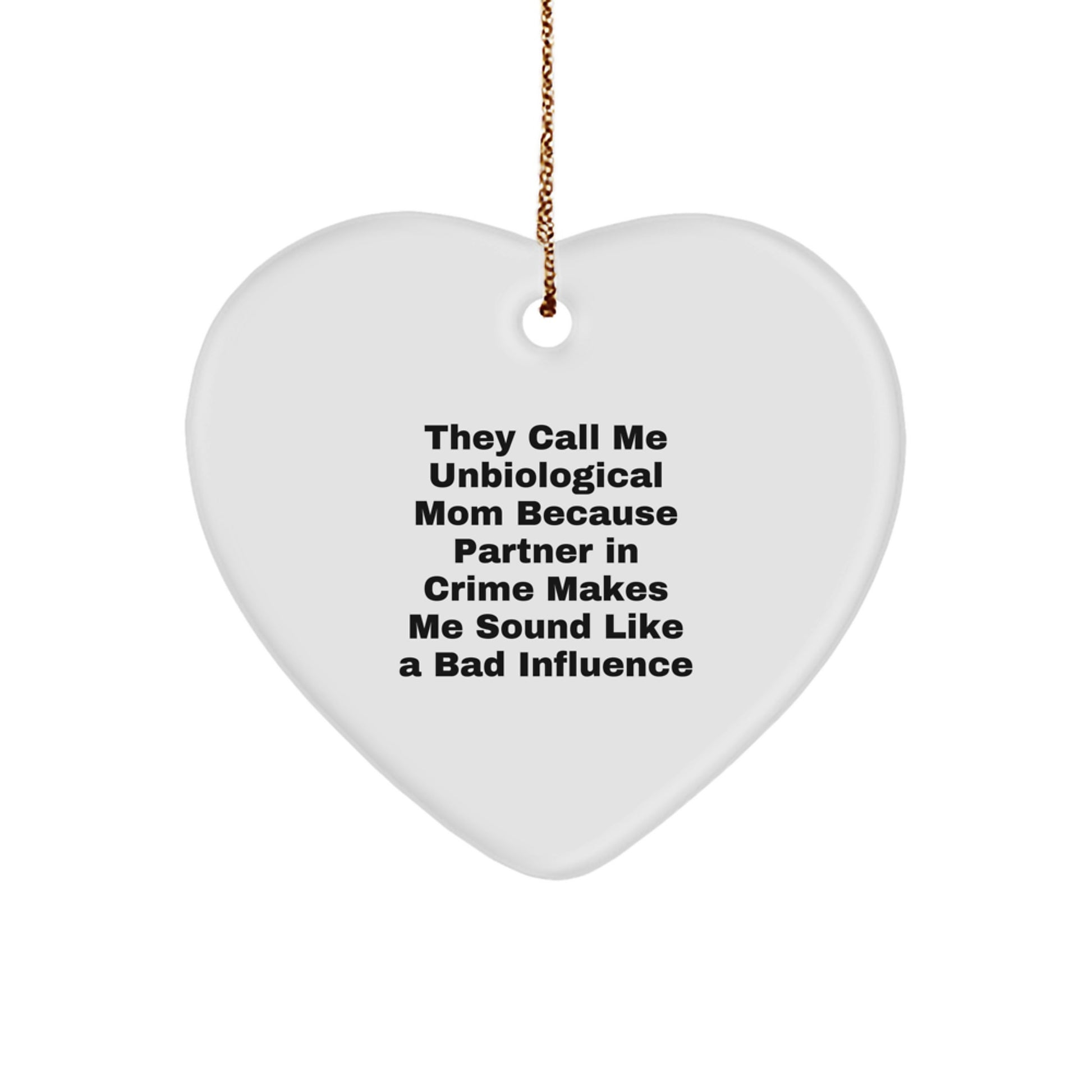 Funny Unbiological Mom Christmas Unique Gifts from Men, Women, Family and Friends - Heart Ornament for Unbiological Mom - Image 1