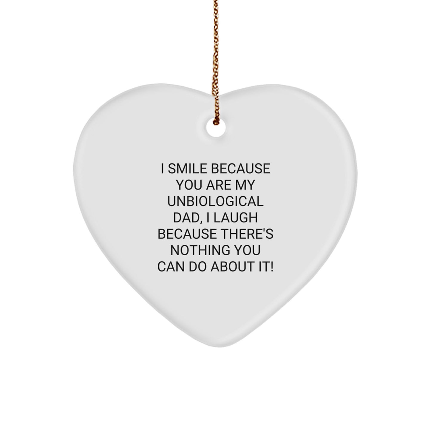 Funny Unbiological Dad Gifts from Men - Heart Ornament, I Smile Because You Are My Unbiological Dad, Perfect Christmas Unique Gifts for Unbiological Dads, Dads, Stepdads, or In-Laws - Image 1