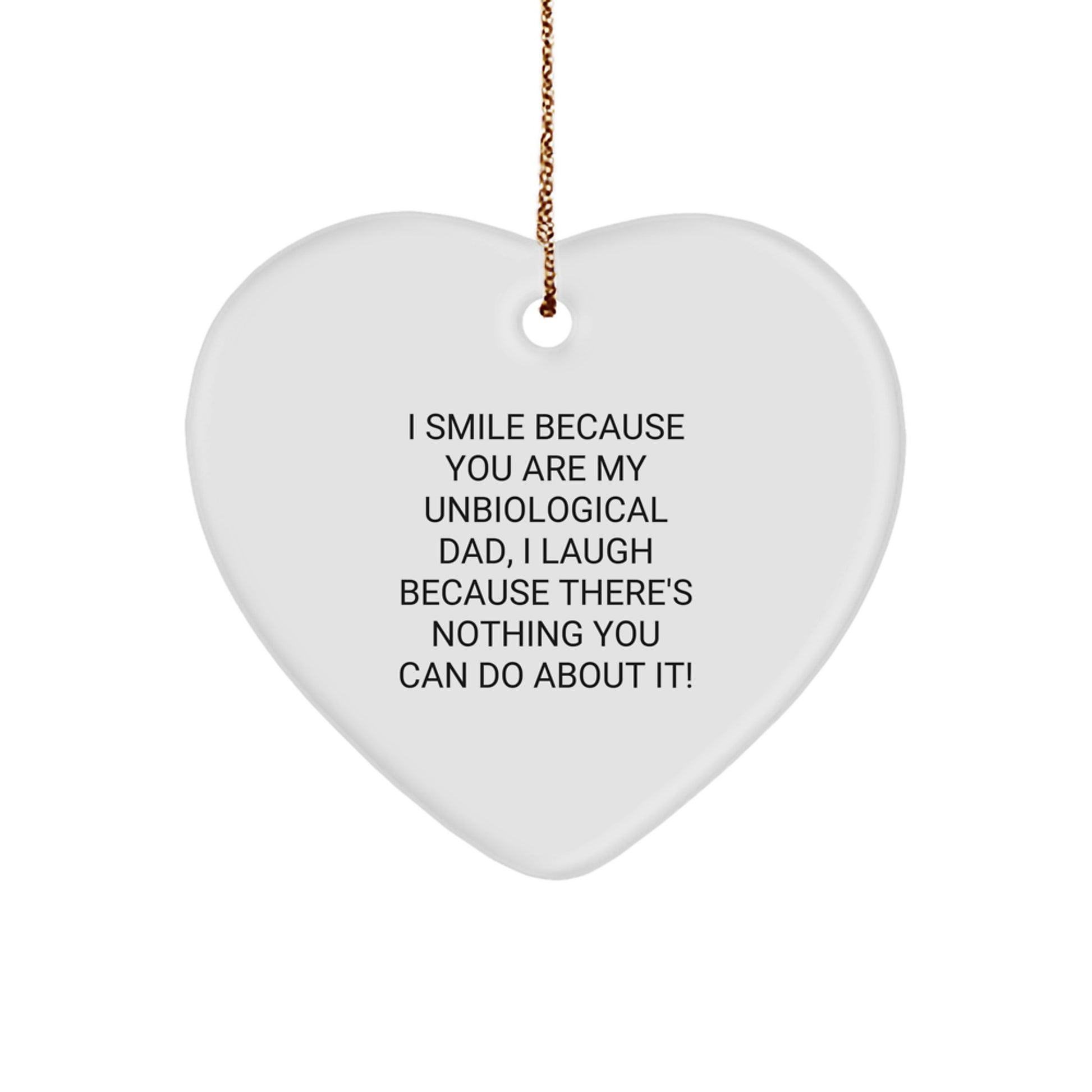 Funny Unbiological Dad Gifts from Men - Heart Ornament, I Smile Because You Are My Unbiological Dad, Perfect Christmas Unique Gifts for Unbiological Dads, Dads, Stepdads, or In-Laws - Image 1