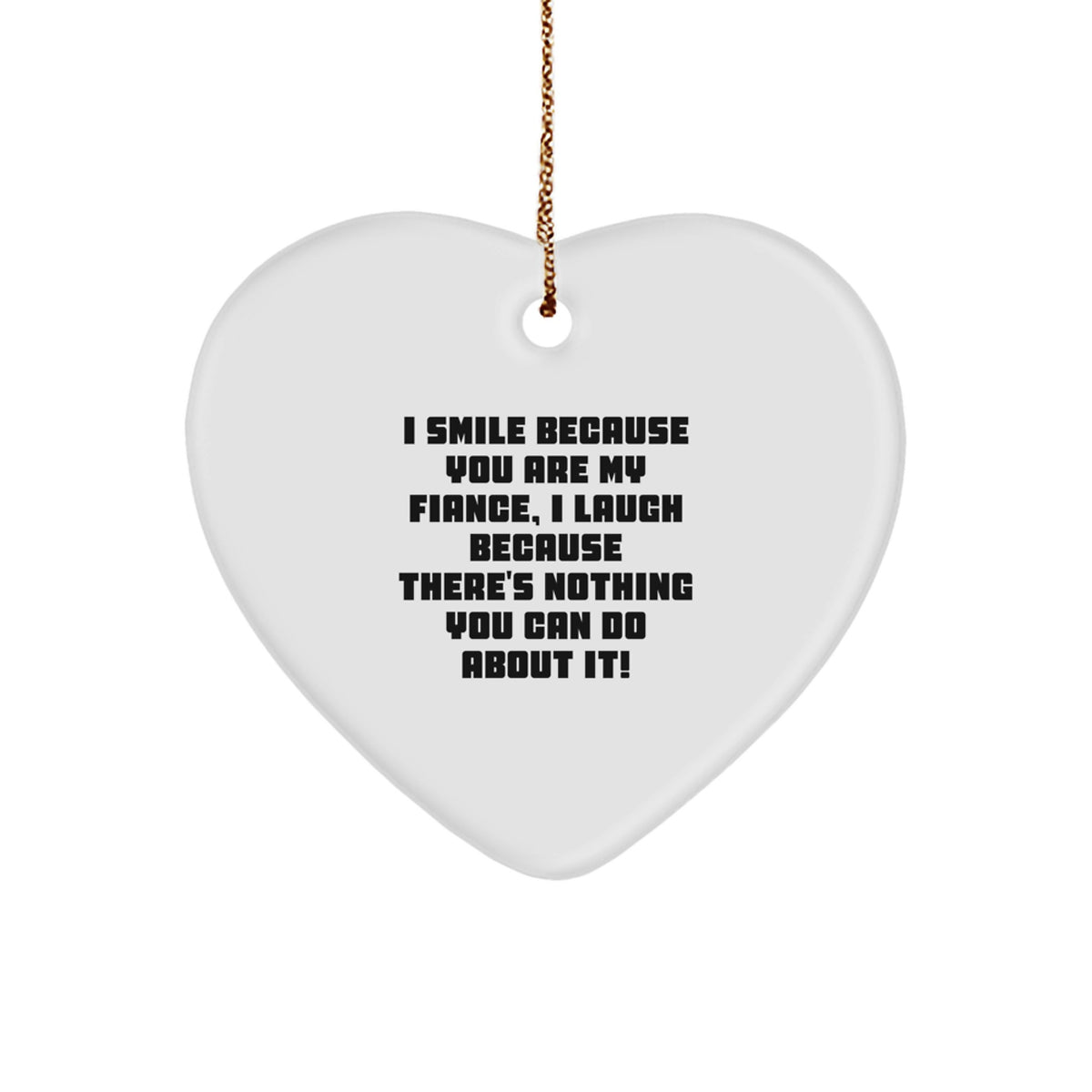 Funny Fiance Gifts, Heart Ornament for Sweetheart, Sweethearts Christmas Unique Gifts from Men to Fiance - I Smile Because You Are My Fiance - Image 1