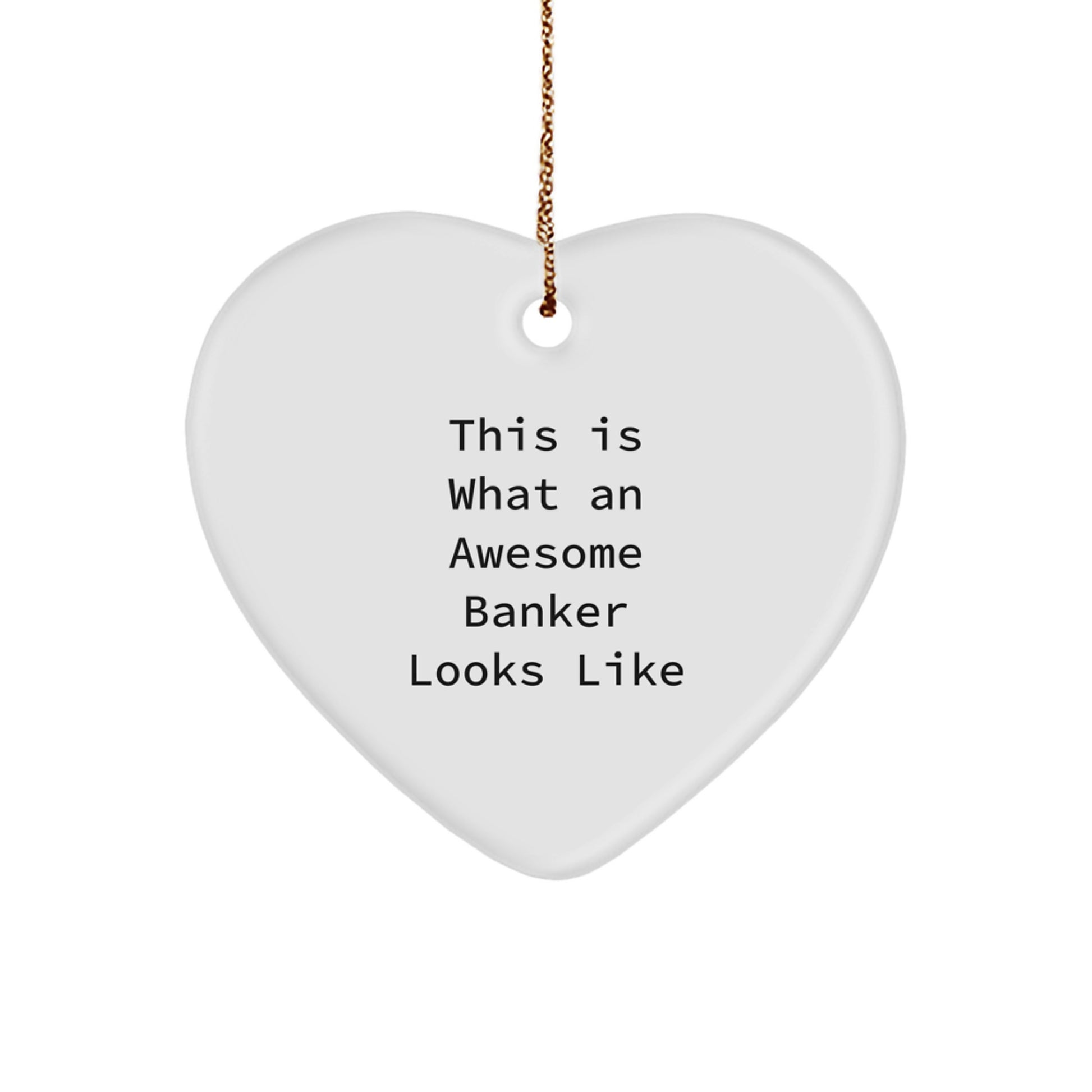 Funny Banker Gifts, Awesome Banker Heart Ornament, Christmas Unique Gifts from Coworkers, Friends. - Image 1