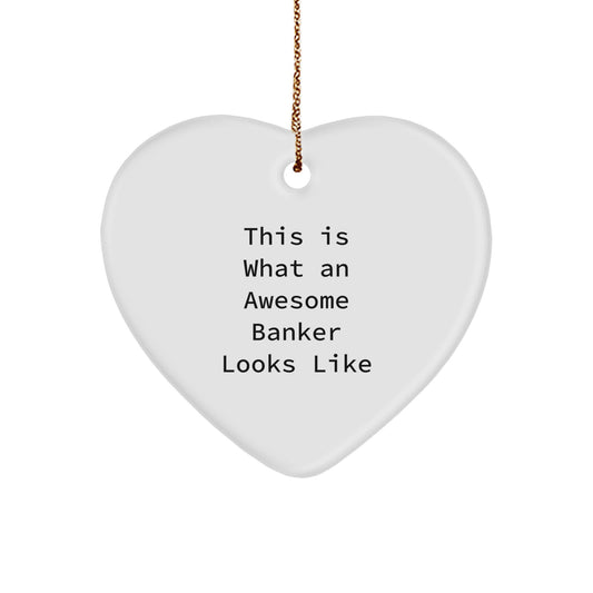 Funny Banker Gifts, Awesome Banker Heart Ornament, Christmas Unique Gifts from Coworkers, Friends. - Image 1