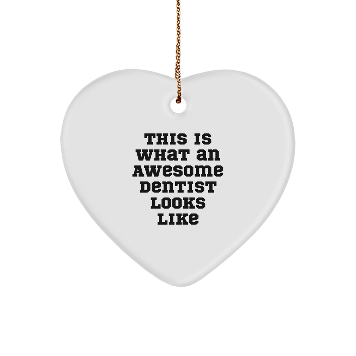 Funny Heart Ornament Gifts from Men to Dentist, Unique Christmas Unique Gifts for Dentists, Inspirational Quotes Heart Shaped Decor - Image 1