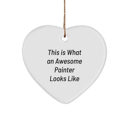 Funny Painter Gifts from Friends for Men - Christmas Unique Ornaments Heart Shaped This Is What An Awesome Painter Looks Like - Image 1