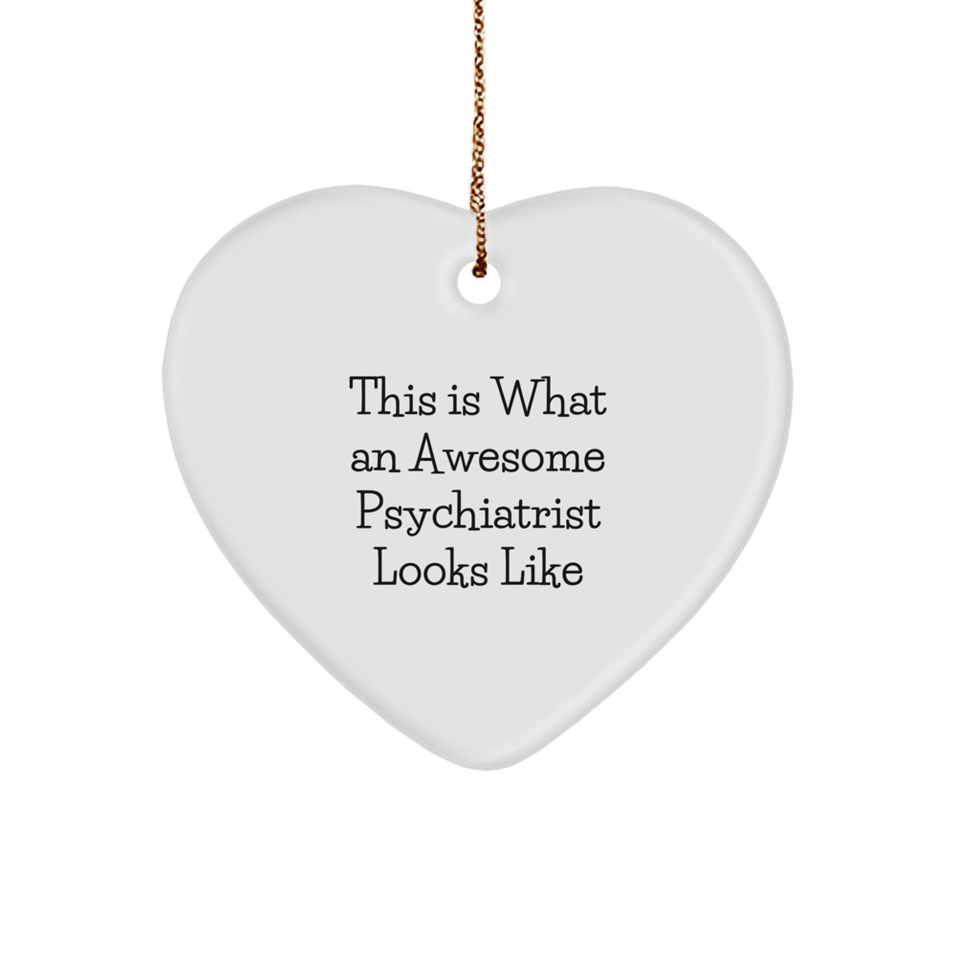 Funny Psychiatrist Gifts for Men, Cute Heart Ornament Quote This Is What An Awesome Psychiatrist Looks Like Gifts from Friends to Family for Christmas Unique Gifts - Image 1
