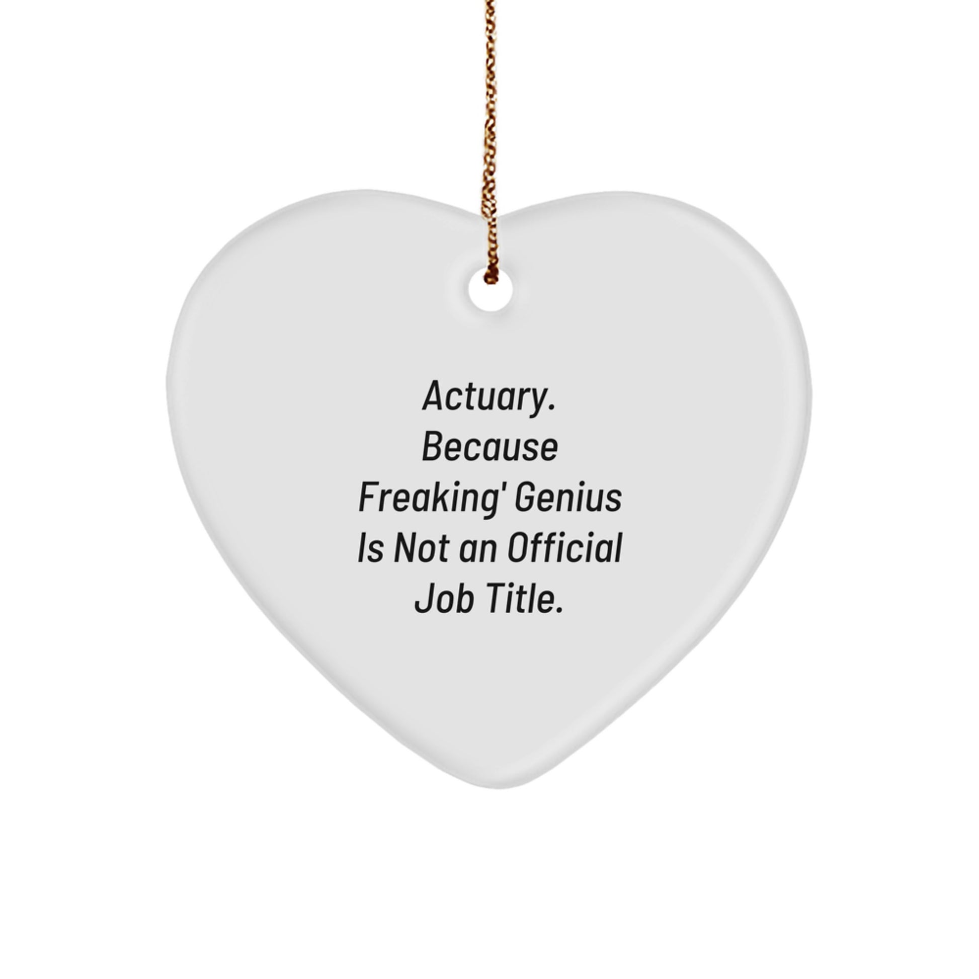Actuary Heart Ornament, Funny Quote Gifts from Friends to Actuary, Christmas Unique Gifts - Image 1