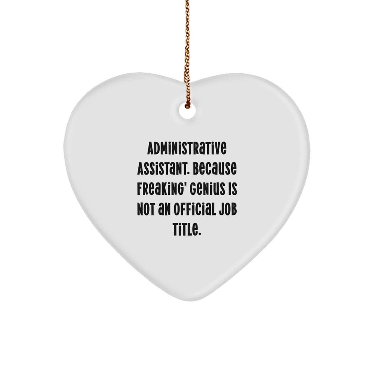 Funny Administrative Assistant Gifts for Christmas, Heart Ornament 'Administrative Assistant. Because Freaking' genius Is Not An Official Job Title.' - Image 1
