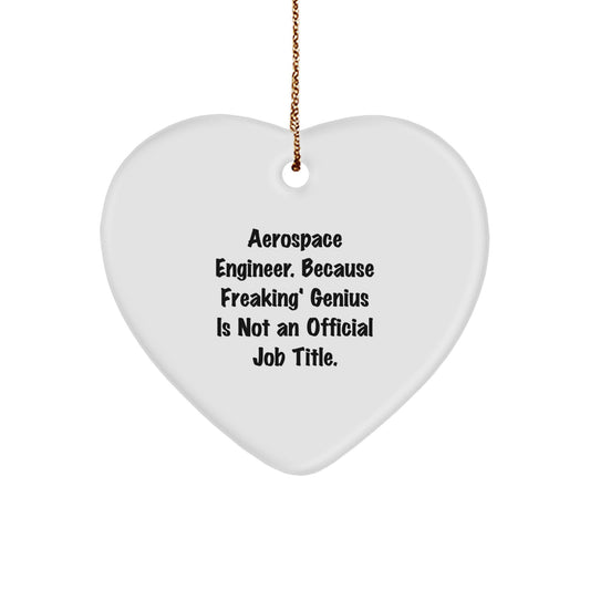 Funny Aerospace Engineer Gifts for Men - Heart Ornament with Quote: Because Freaking genius Is Not An Official Job Title, Perfect Christmas Unique Gifts from Friends, Co-workers and Family - Image 1