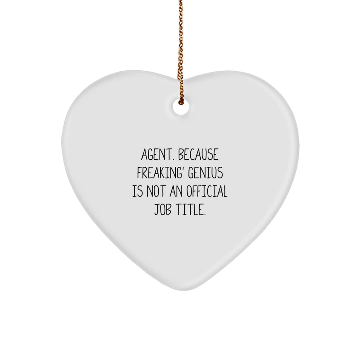 Funny Agent Heart Ornament Gifts from Friends, Coworkers, Family - 'Agent. Because Freaking' genius Is Not An Official Job Title.' Heart Shaped Ornament for Christmas Unique Gifts - Image 1