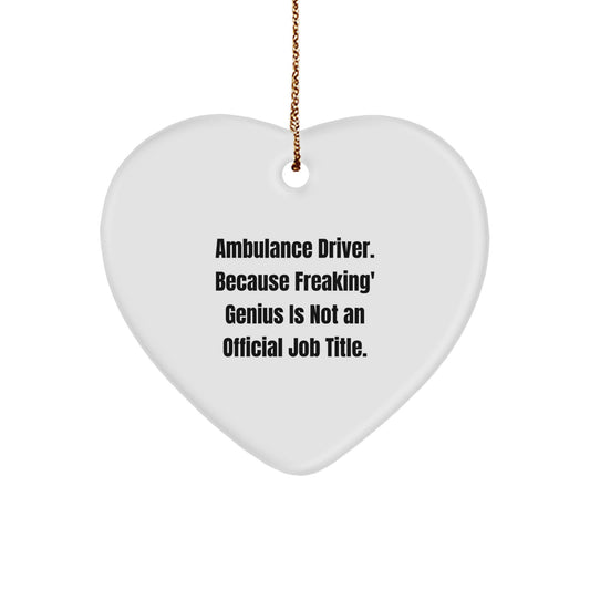Ambulance Driver Heart Ornament Gifts from Men to Ambulance Driver Friends - Funny Quote Heart Shape - Image 1