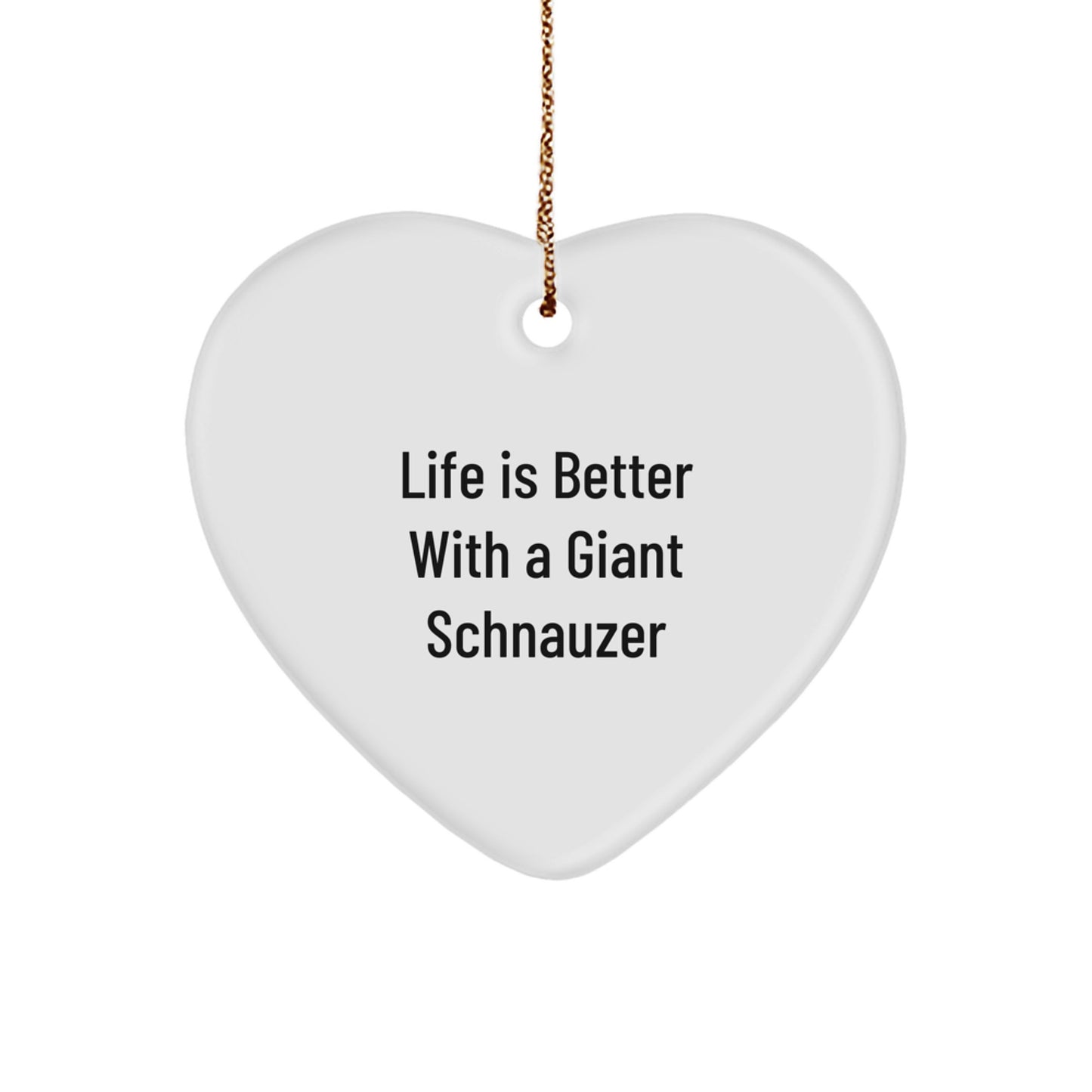 Giant Schnauzer Dog Heart Ornament Gifts from Family - Inspirational Quote Life Is Better With A Giant Schnauzer Men - Image 1