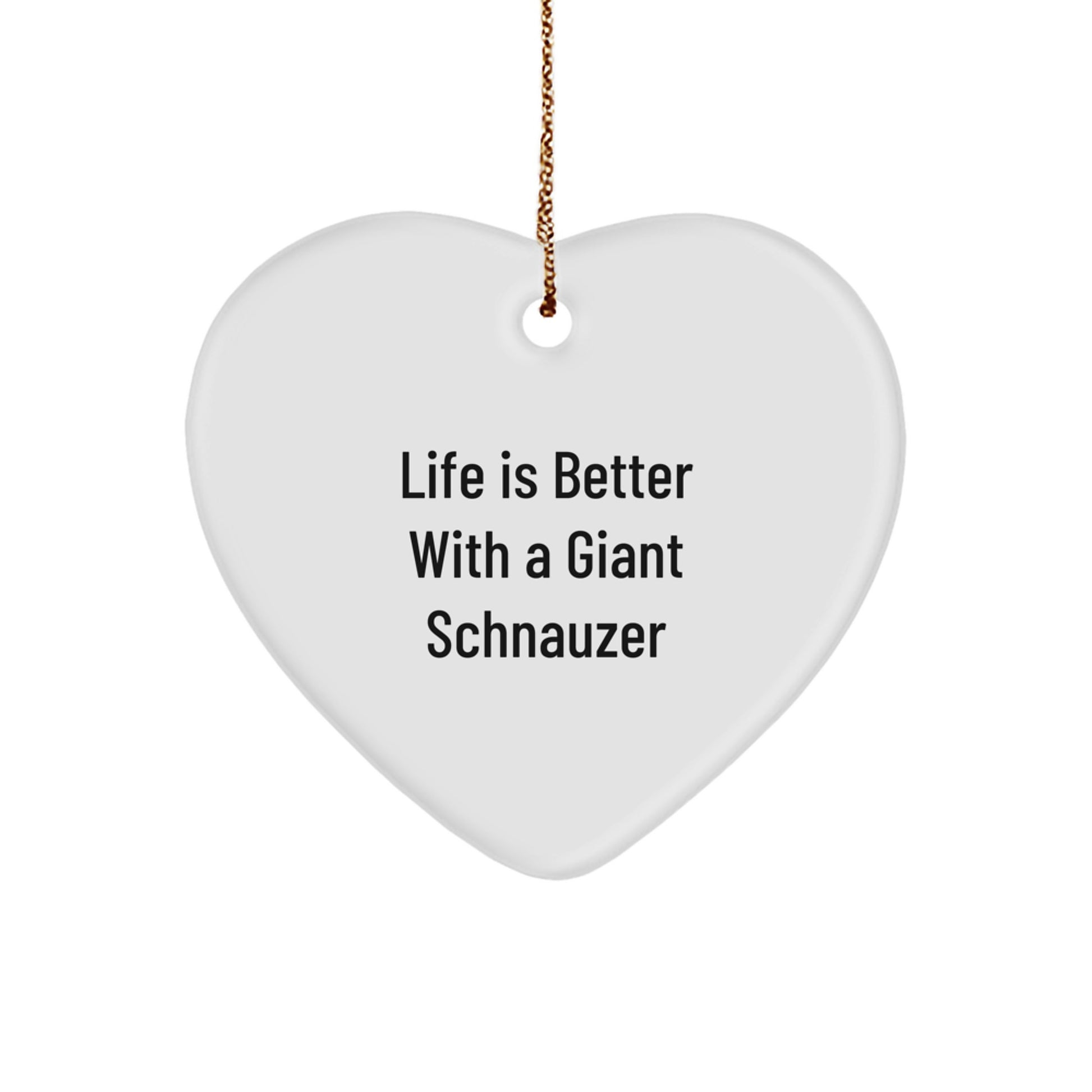 Giant Schnauzer Dog Heart Ornament Gifts from Family - Inspirational Quote Life Is Better With A Giant Schnauzer Men - Image 1