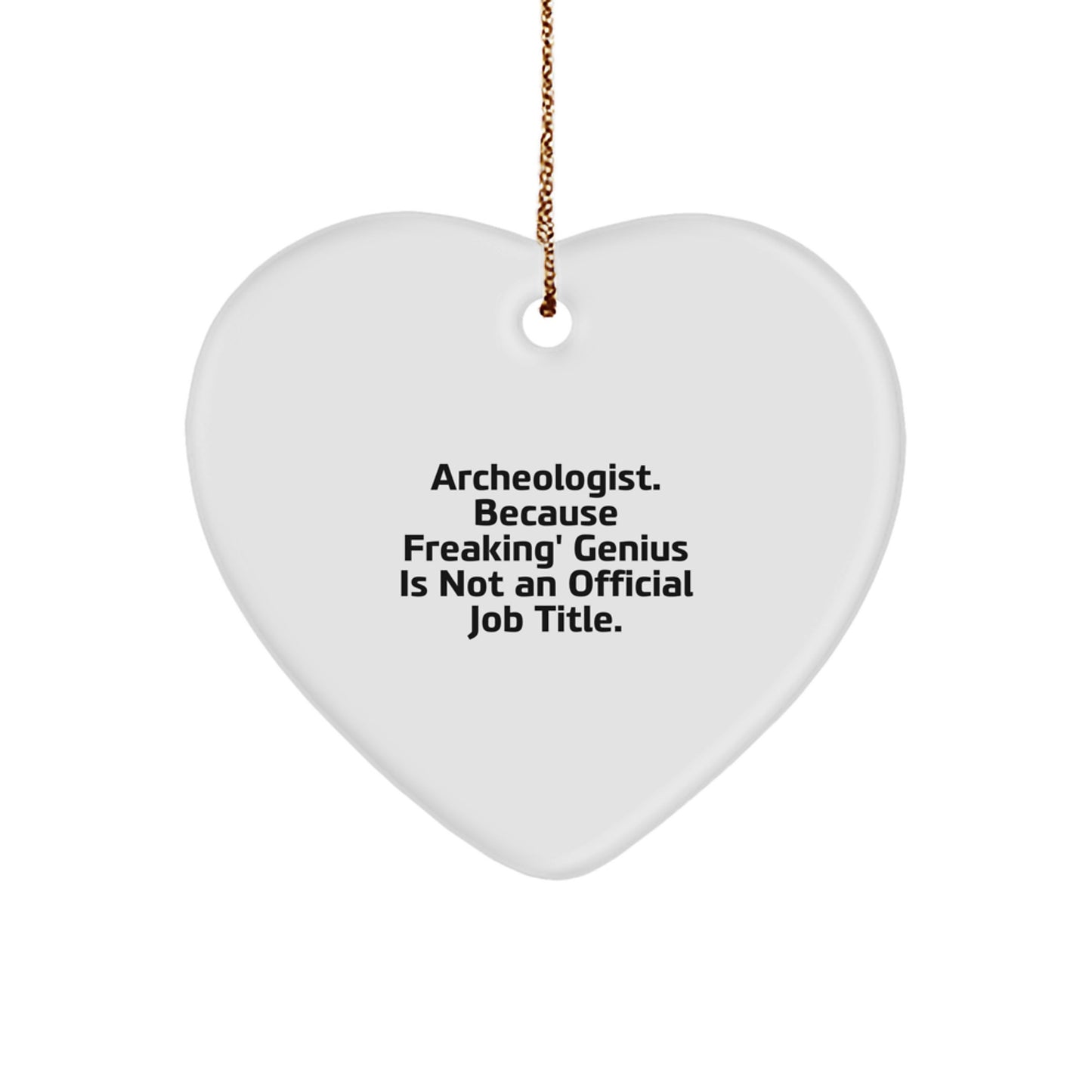 Archeologist Gifts, Funny Heart Ornament, Christmas Unique Gifts from Friends, Gifts for Archeologist, Heart Shaped Decoration - Image 1