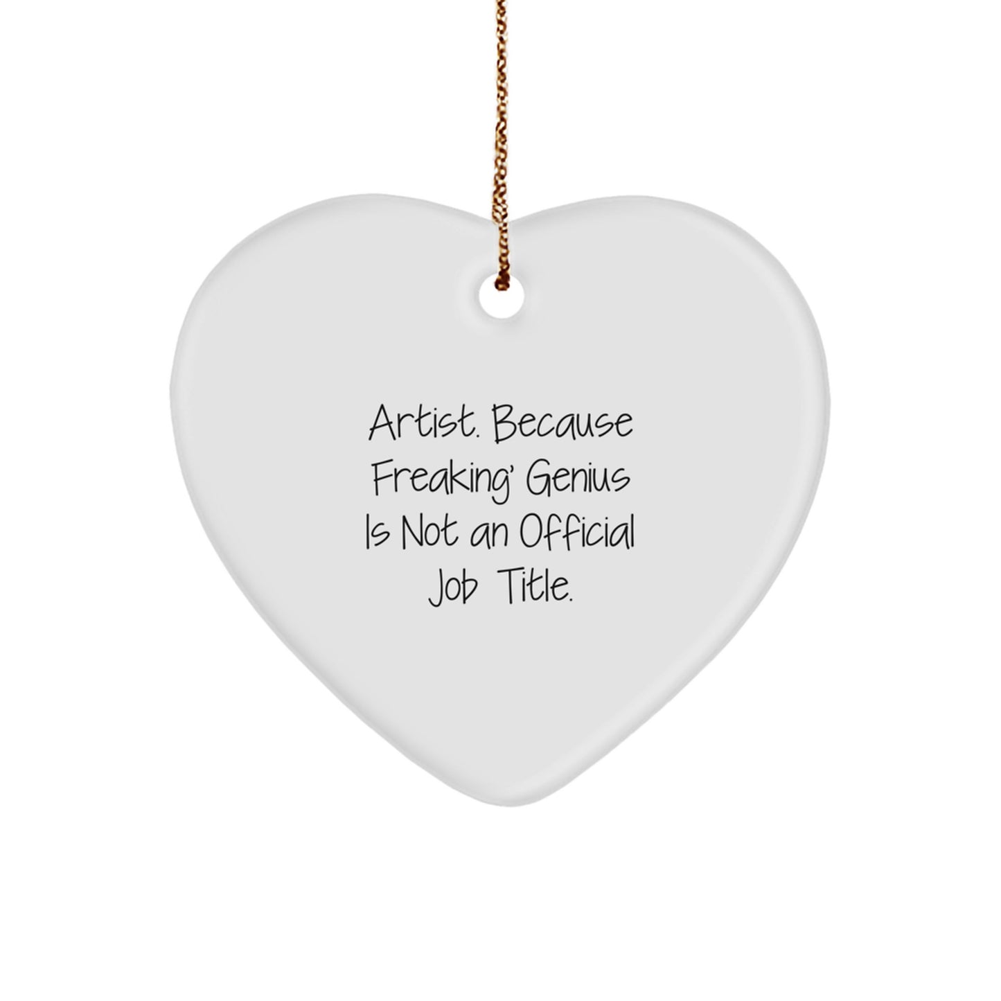 Funny Artist Gifts from Friends - Heart Ornament with Inspirational Quote, Artist Encouragement for the Modern Art Lover, Christmas Unique Gifts for Women, Gifts for Artist - Image 1