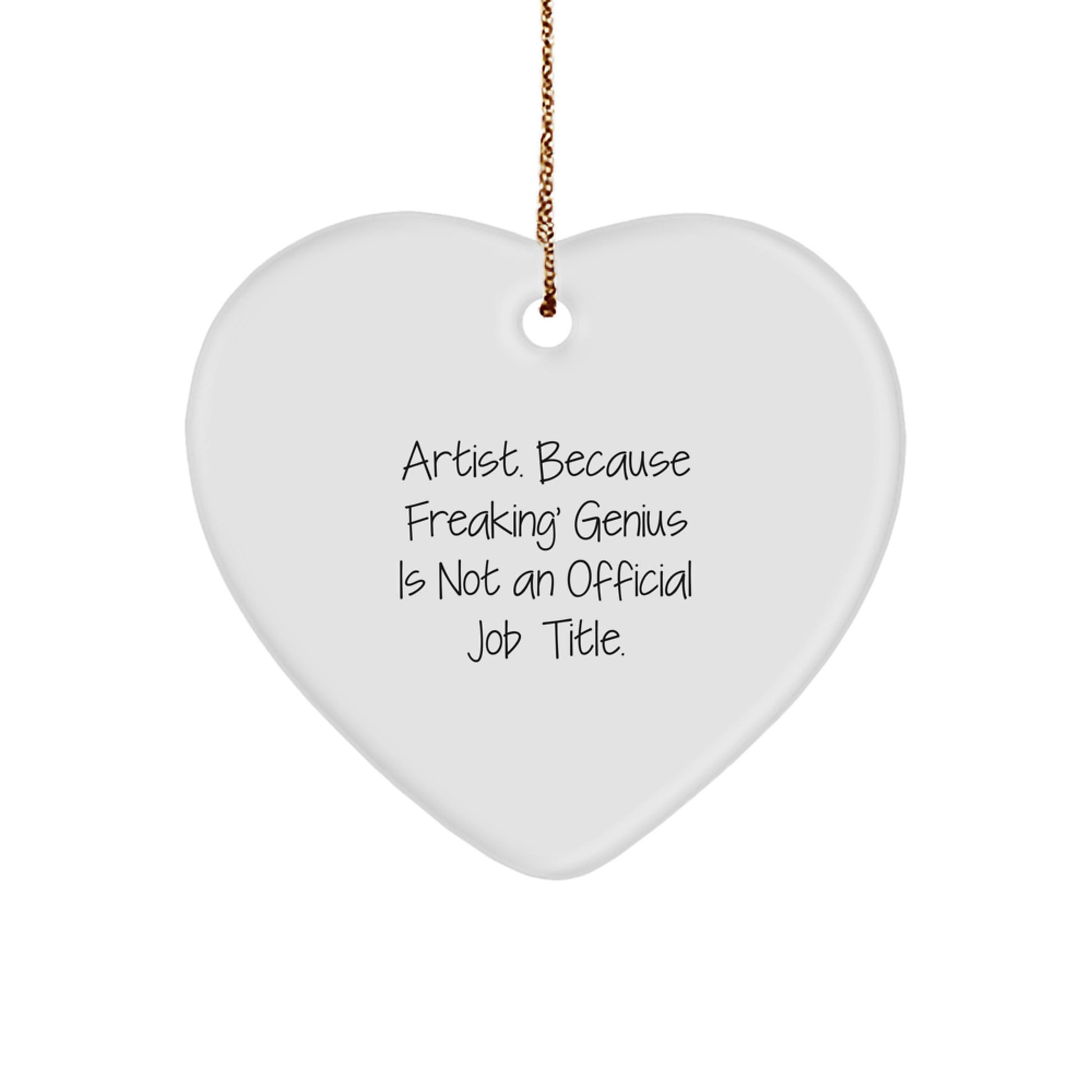 Funny Artist Gifts from Friends - Heart Ornament with Inspirational Quote, Artist Encouragement for the Modern Art Lover, Christmas Unique Gifts for Women, Gifts for Artist - Image 1