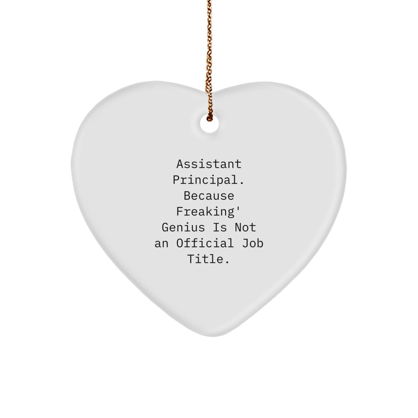 Funny Assistant Principal Heart Ornament, Christmas Unique Gifts from Friends, Coworkers, Family - 'Assistant Principal. Because Freaking' genius Is Not An Official Job Title.' - Image 1