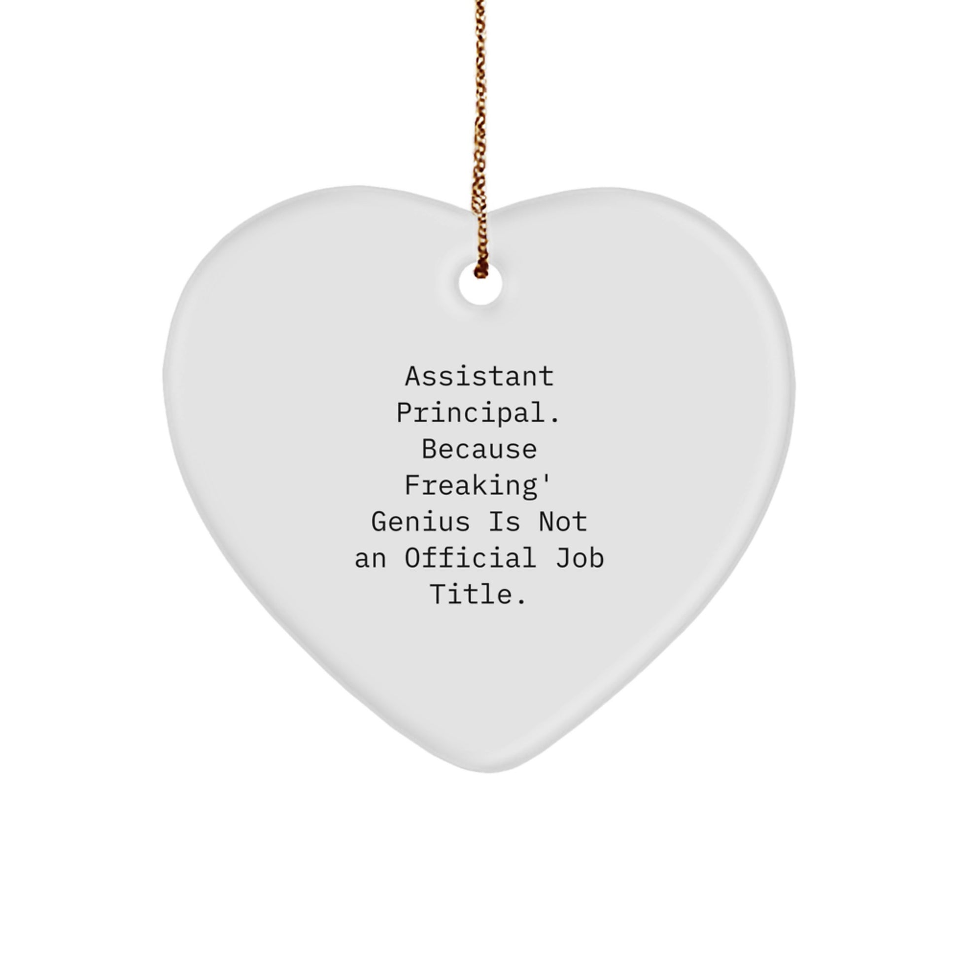 Funny Assistant Principal Heart Ornament, Christmas Unique Gifts from Friends, Coworkers, Family - 'Assistant Principal. Because Freaking' genius Is Not An Official Job Title.' - Image 1
