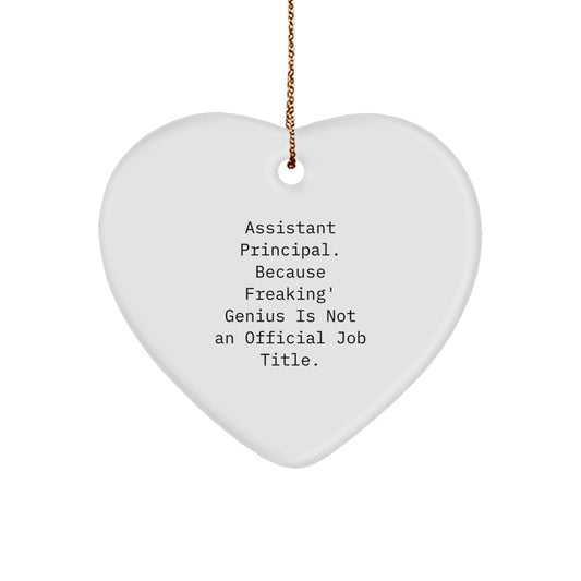 Funny Assistant Principal Heart Ornament, Christmas Unique Gifts from Friends, Coworkers, Family - 'Assistant Principal. Because Freaking' genius Is Not An Official Job Title.' - Image 1