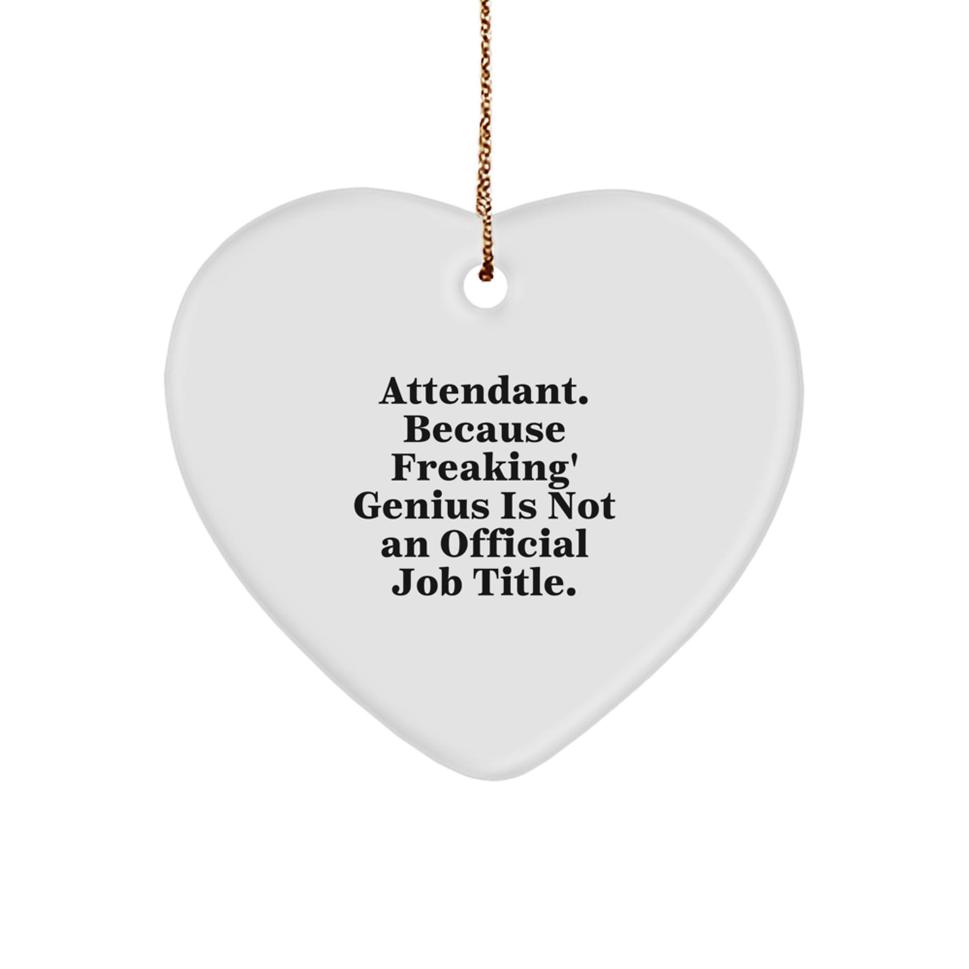 Funny Attendant Gifts from Men for Attendant, Heart Ornament - Attendant Humor, Christmas Unique Gifts, Heart Shaped, MDF, Gold Cord - Image 1