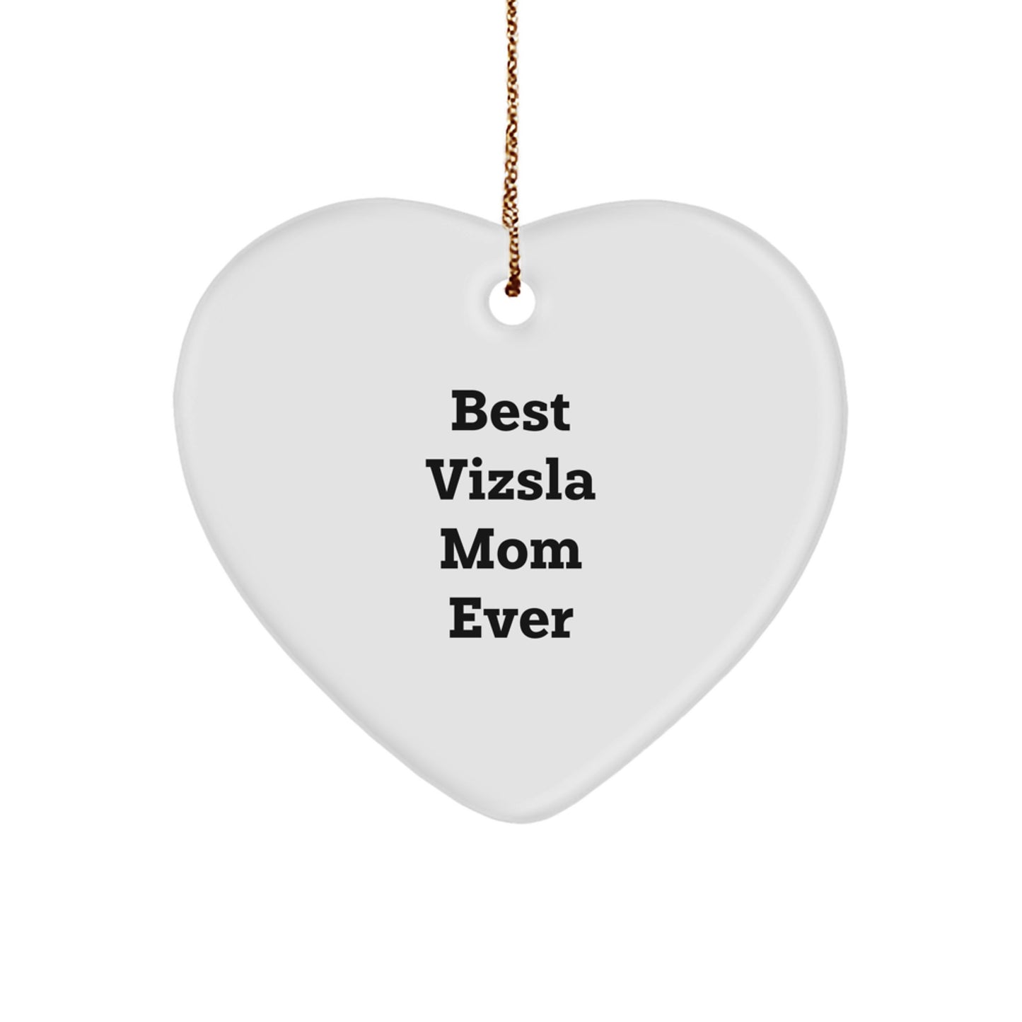 Funny Vizsla Mom Gifts, Heart Ornament for Vizsla Dog Lovers, Christmas Unique Gifts from Wife to Husband, Mom to Family, Best Vizsla Mom Ever Quote - Image 1