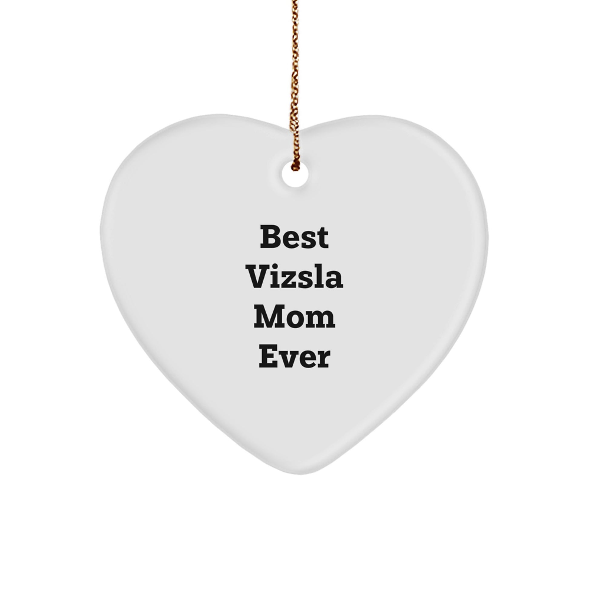 Funny Vizsla Mom Gifts, Heart Ornament for Vizsla Dog Lovers, Christmas Unique Gifts from Wife to Husband, Mom to Family, Best Vizsla Mom Ever Quote - Image 1