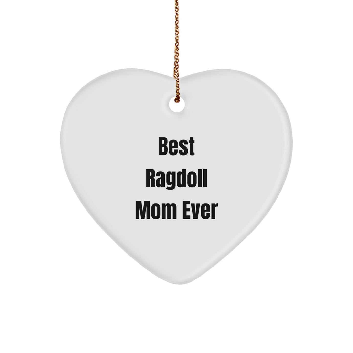 Funny Ragdoll Cat Gifts from Friends for Christmas Unique Gifts - Heart Ornament with Best Ragdoll Mom Ever Quote - Image 1
