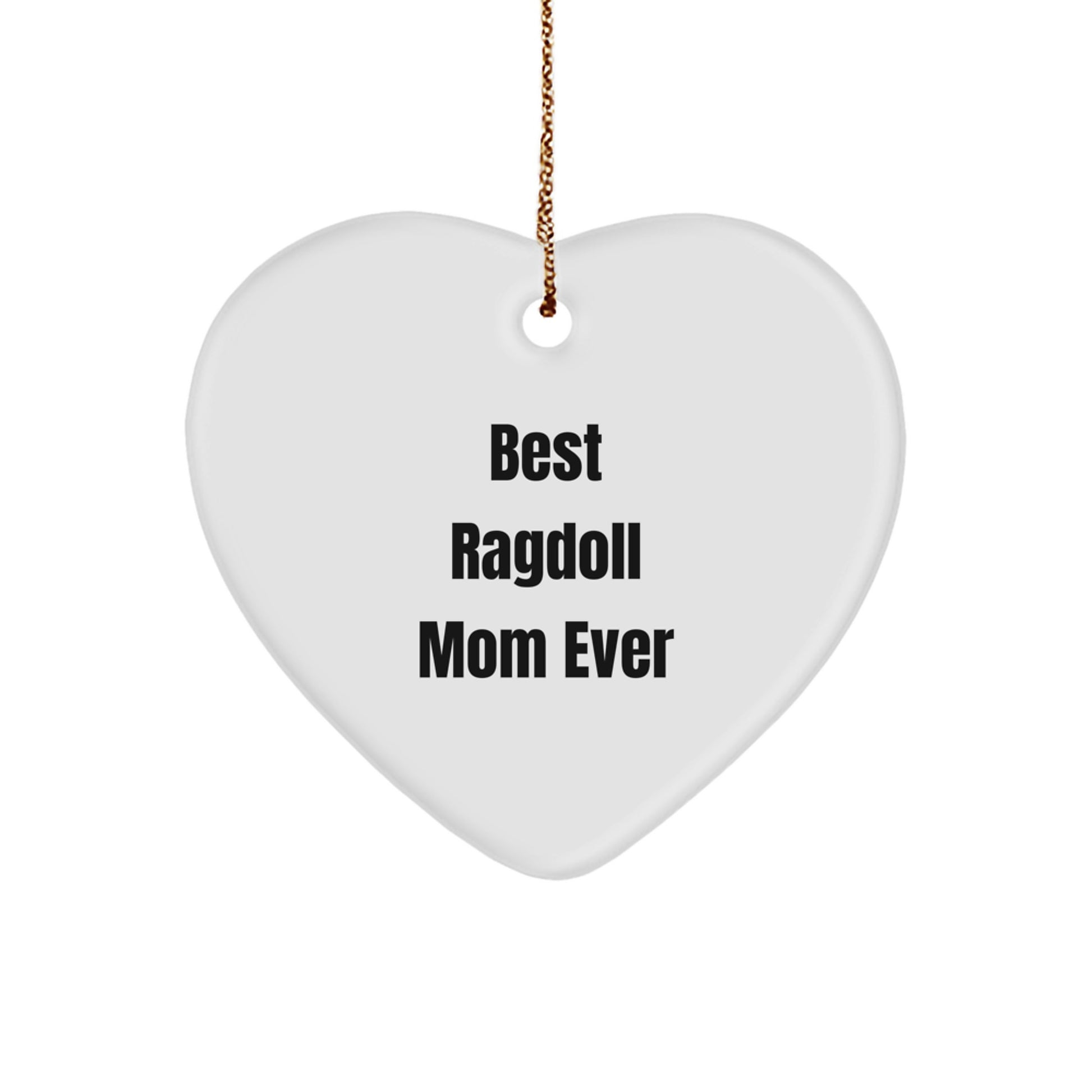 Funny Ragdoll Cat Gifts from Friends for Christmas Unique Gifts - Heart Ornament with Best Ragdoll Mom Ever Quote - Image 1