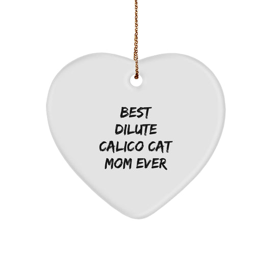 Funny Dilute Calico Cat Mom Gifts from Friends, Heart Ornament for Dilute Calico Cat Lovers, Best Dilute Calico Cat Mom Ever, Christmas Unique Gifts - Image 1