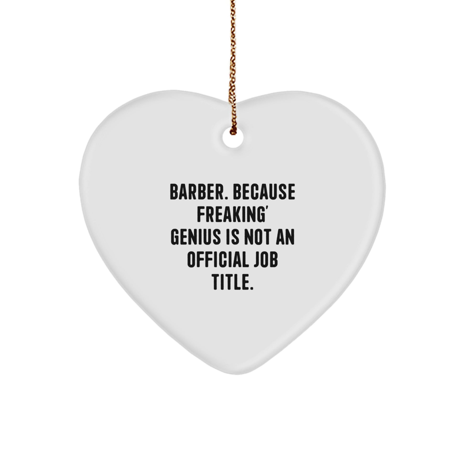 Funny Barber Gifts from Friends, Heart Ornament for Men, Unique Christmas Memorable Presents for Barber, Because Freaking' genius Is Not An Official Job Title. - Image 1
