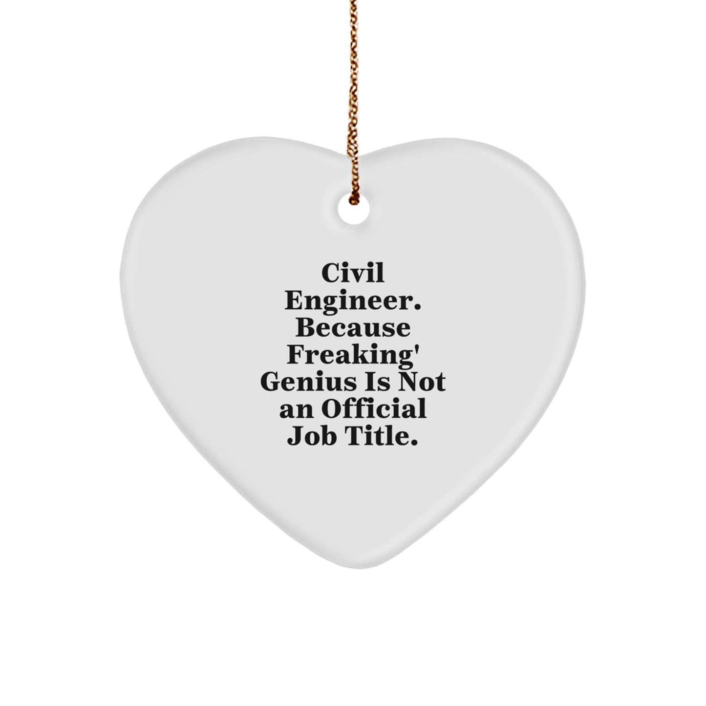 Civil Engineer Heart Ornament - Funny Quote for Him or Her Gifts from Friends or Family for Christmas Unique Presents - Image 1
