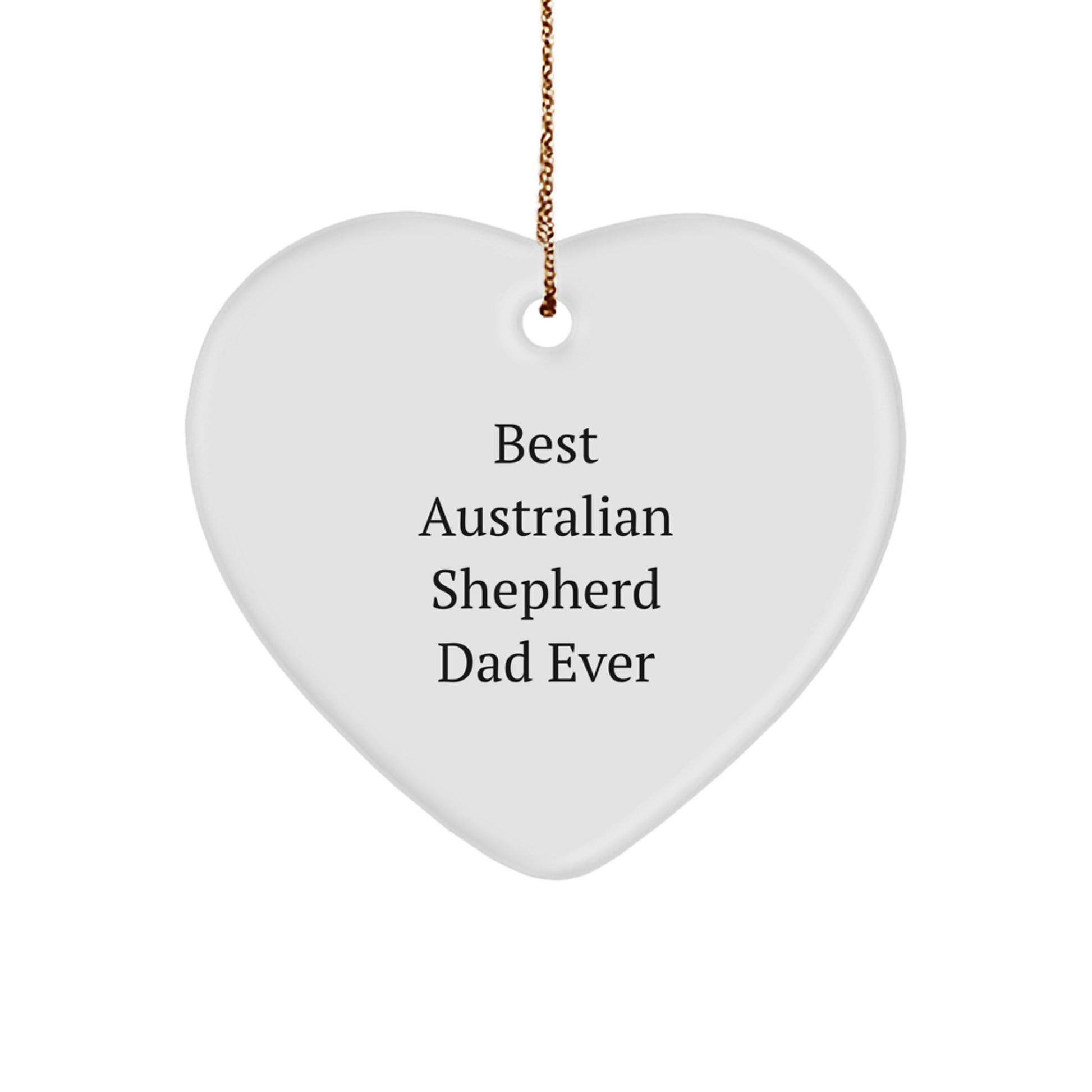 Funny Australian Shepherd Dog Gifts for Australian Shepherd Dad, Heart Ornament, Best Dad Ever, Gifts from Dad, Perfect Christmas Unique Gifts - Image 1