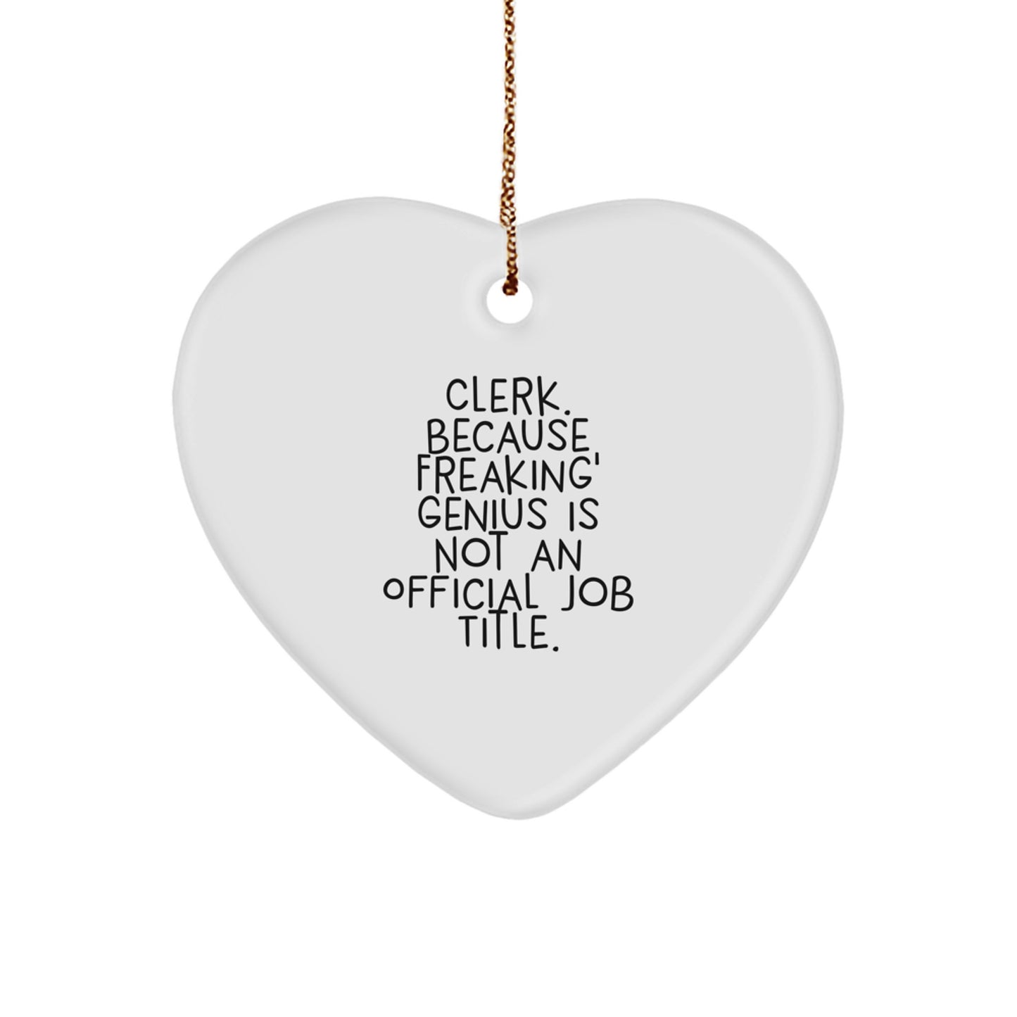 Cute Clerk Gifts from Friends Christmas Heart Ornament - Funny Quote for Clerk, Clerk, Clerk Heart Shaped Ornament - Image 1
