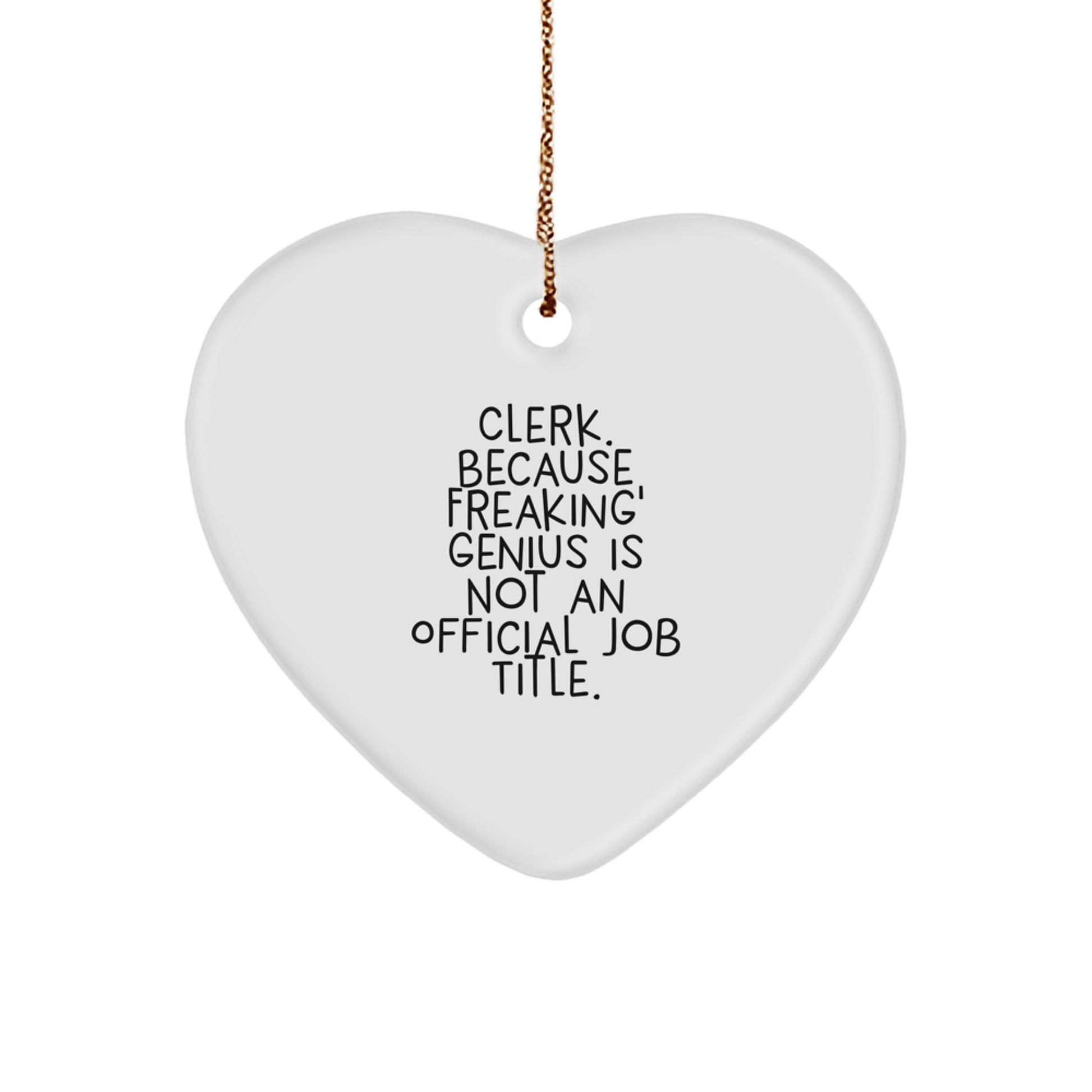 Cute Clerk Gifts from Friends Christmas Heart Ornament - Funny Quote for Clerk, Clerk, Clerk Heart Shaped Ornament - Image 1