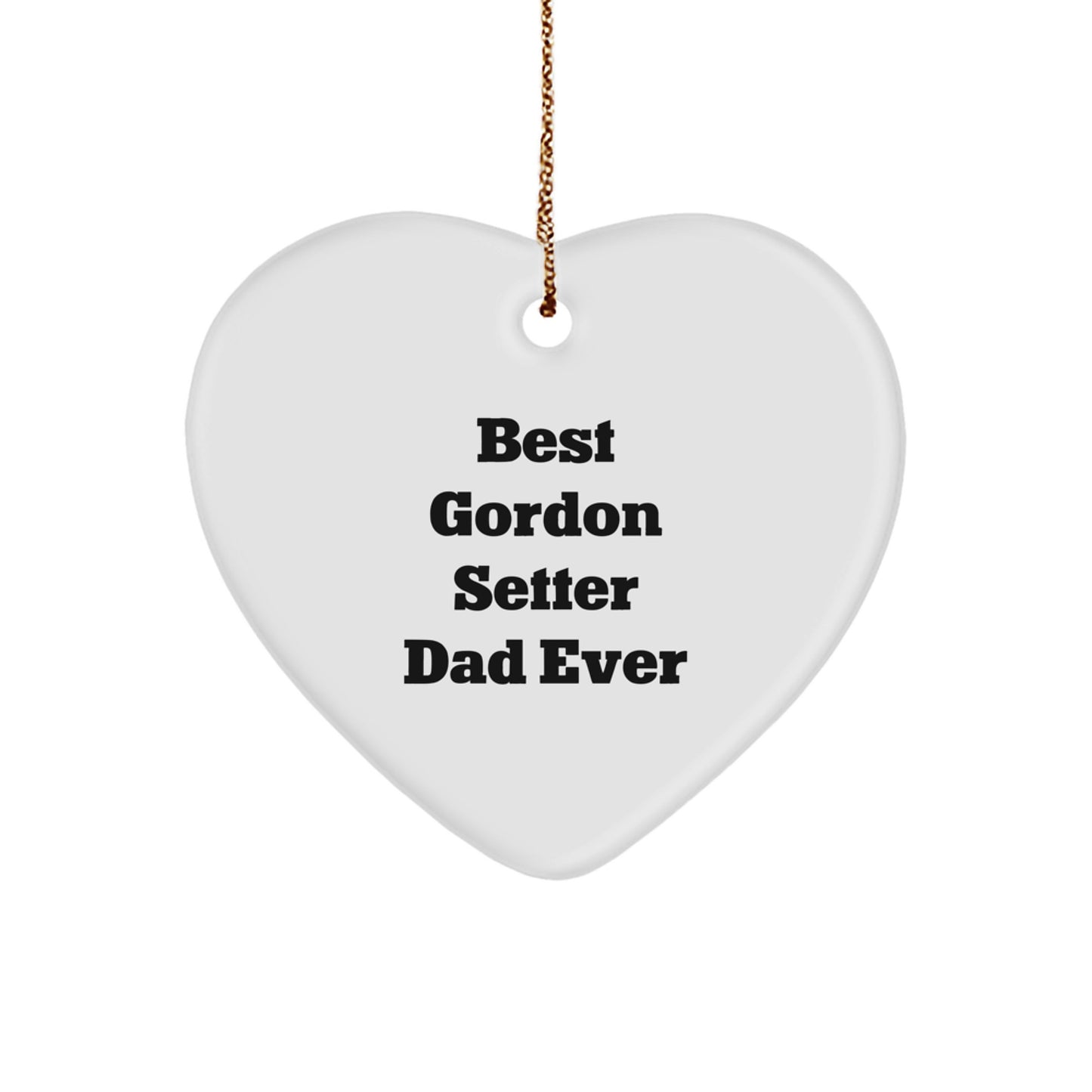 Unique Funny Gifts for Gordon Setter Dog Lovers - Best Dad Ever Heart Ornament, Heart Shaped, White Color, Christmas Unique Gifts from Dad to Son - Image 1