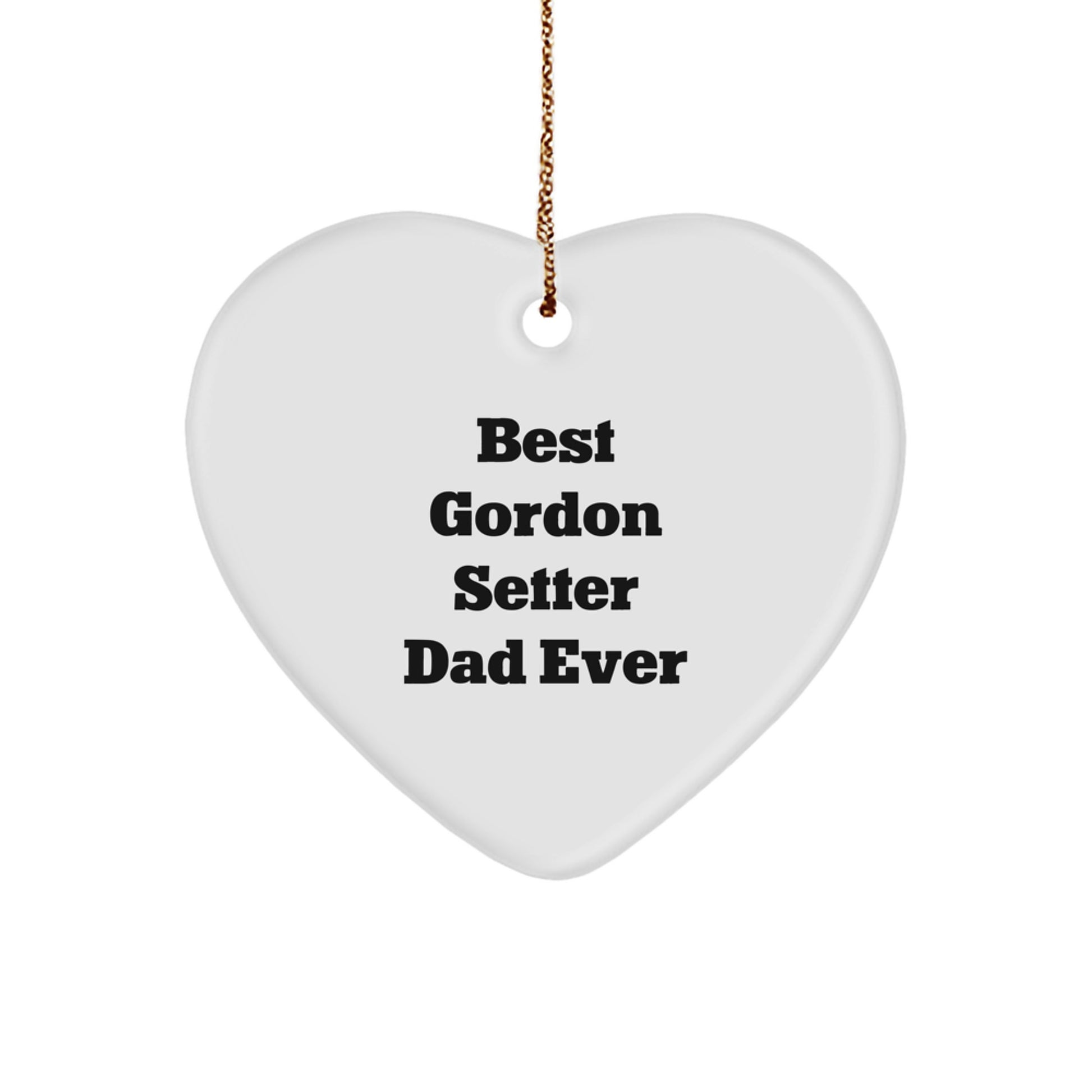 Unique Funny Gifts for Gordon Setter Dog Lovers - Best Dad Ever Heart Ornament, Heart Shaped, White Color, Christmas Unique Gifts from Dad to Son - Image 1