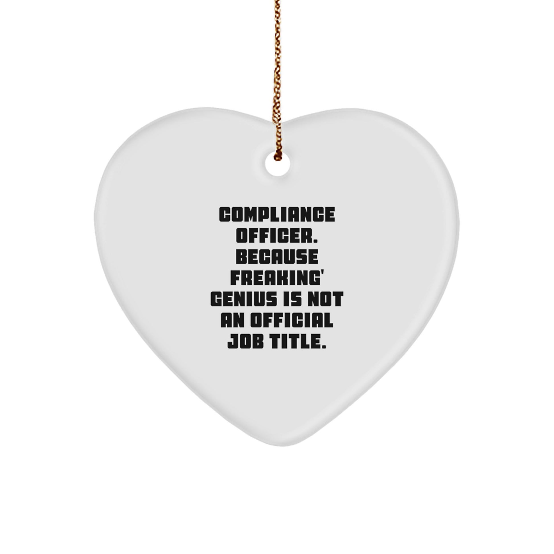 Funny Compliance Officer Gifts for Men, Unique Christmas Unique Gifts from Coworkers, Compliance Officer Heart Ornament, Because Freaking' genius Is Not An Official Job Title. - Image 1