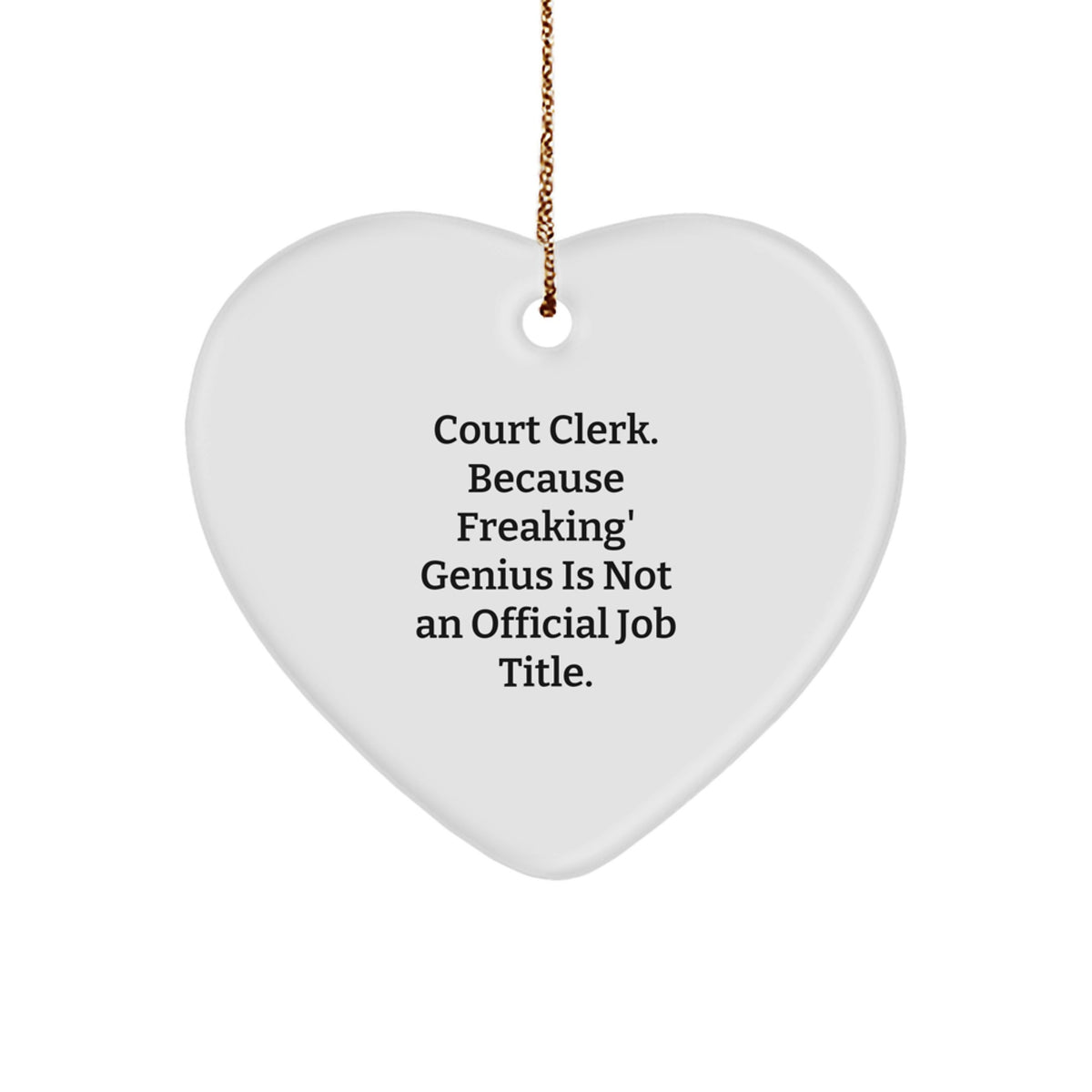 Funny Court Clerk Gifts for Him, Heart Ornament with Quote 'Freaking' genius Is Not An Official Job Title, Unique Christmas Memorable Presents for Coworkers - Image 1